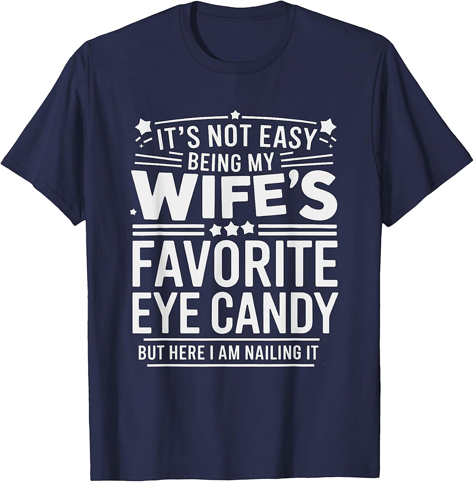 Wife's Favorite Eye Candy T-shirt | Funny Husband Graphic Tee