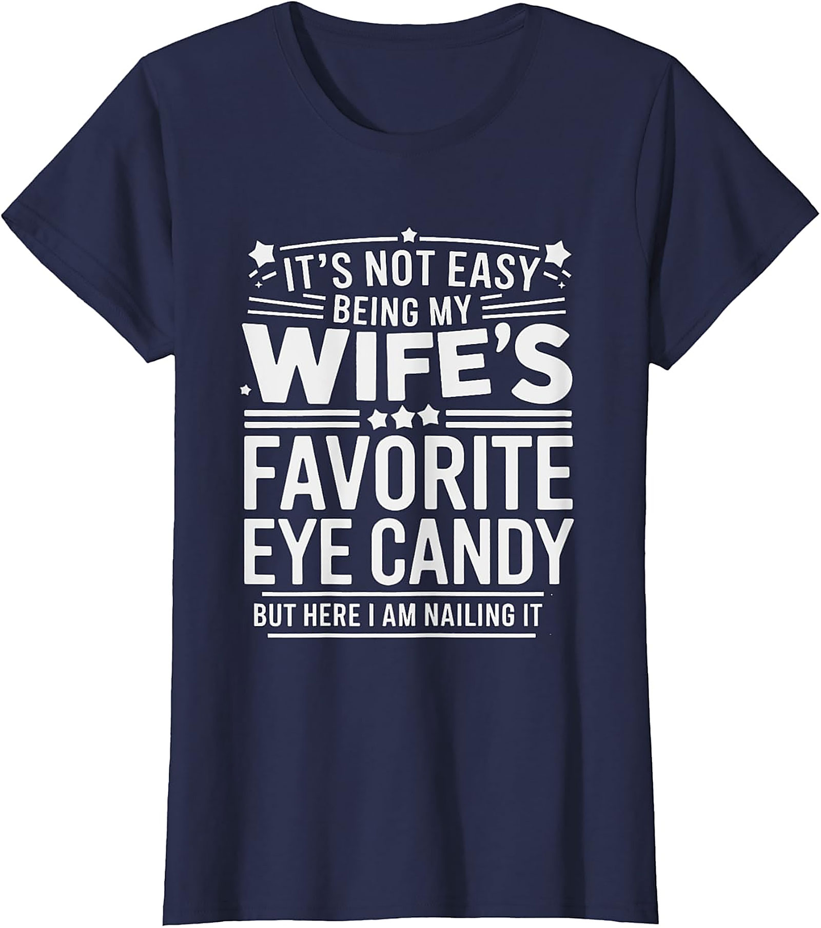 Wife's Favorite Eye Candy T-shirt | Funny Husband Graphic Tee