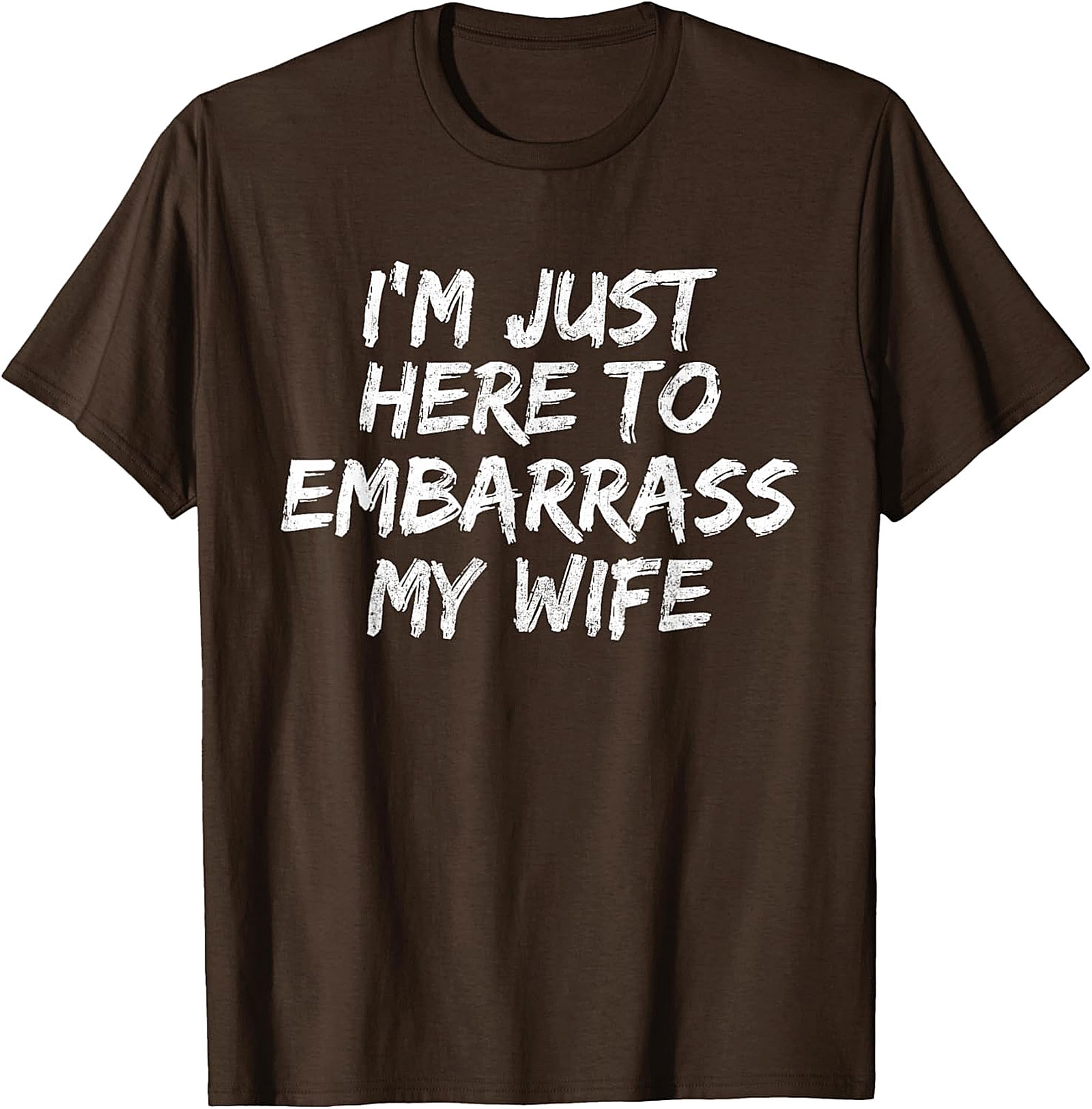 Embarrass My Wife T-Shirt | Funny Husband Graphic Tee