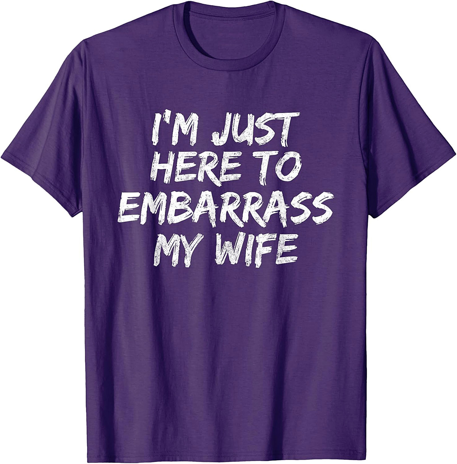 Embarrass My Wife T-Shirt | Funny Husband Graphic Tee