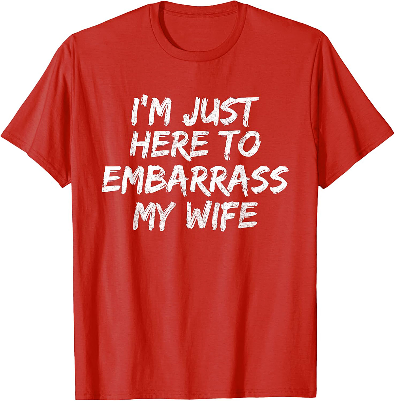 Embarrass My Wife T-Shirt | Funny Husband Graphic Tee