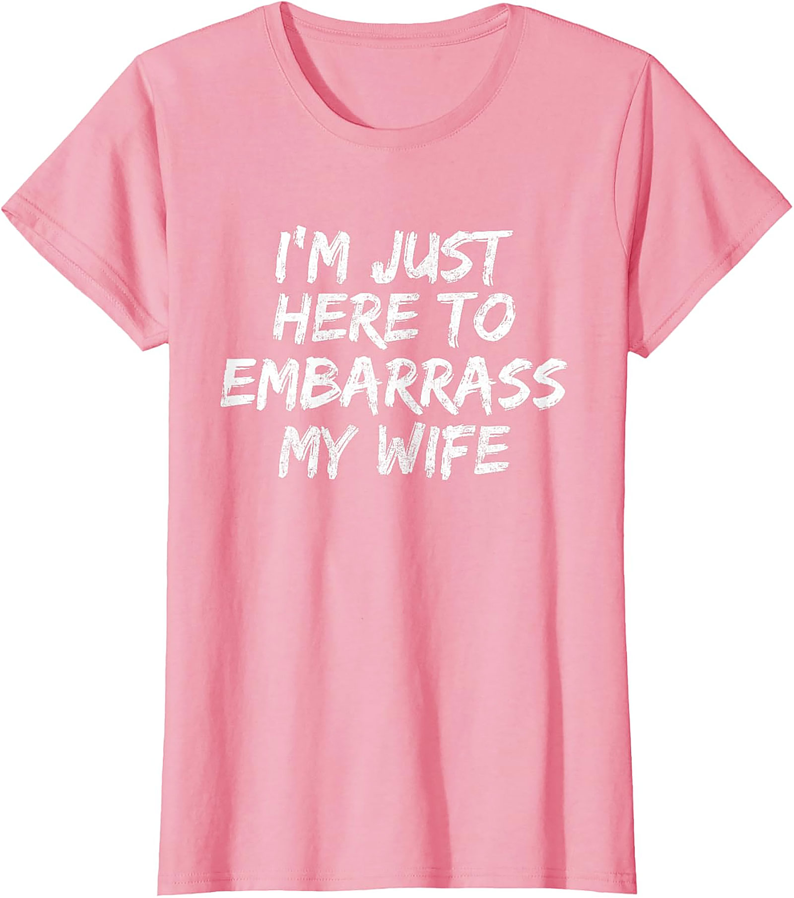 Embarrass My Wife T-Shirt | Funny Husband Graphic Tee