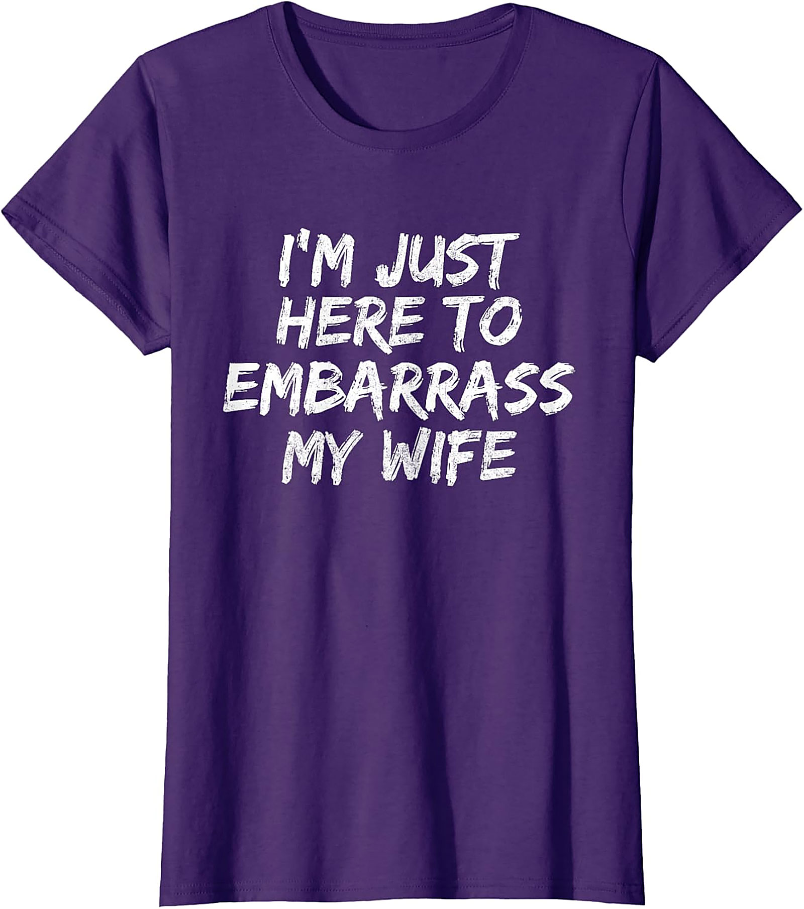Embarrass My Wife T-Shirt | Funny Husband Graphic Tee