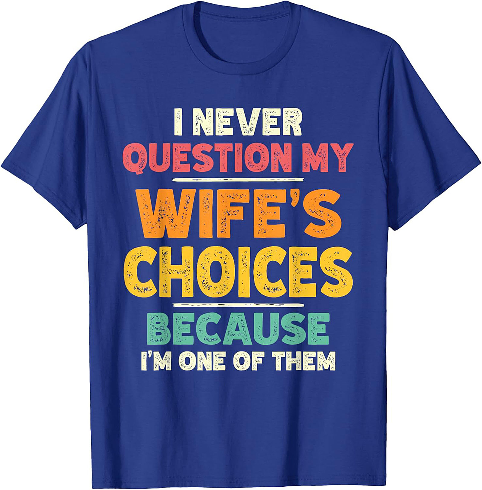 Funny Husband Choice T-Shirt | Wife's Best Decision Tee
