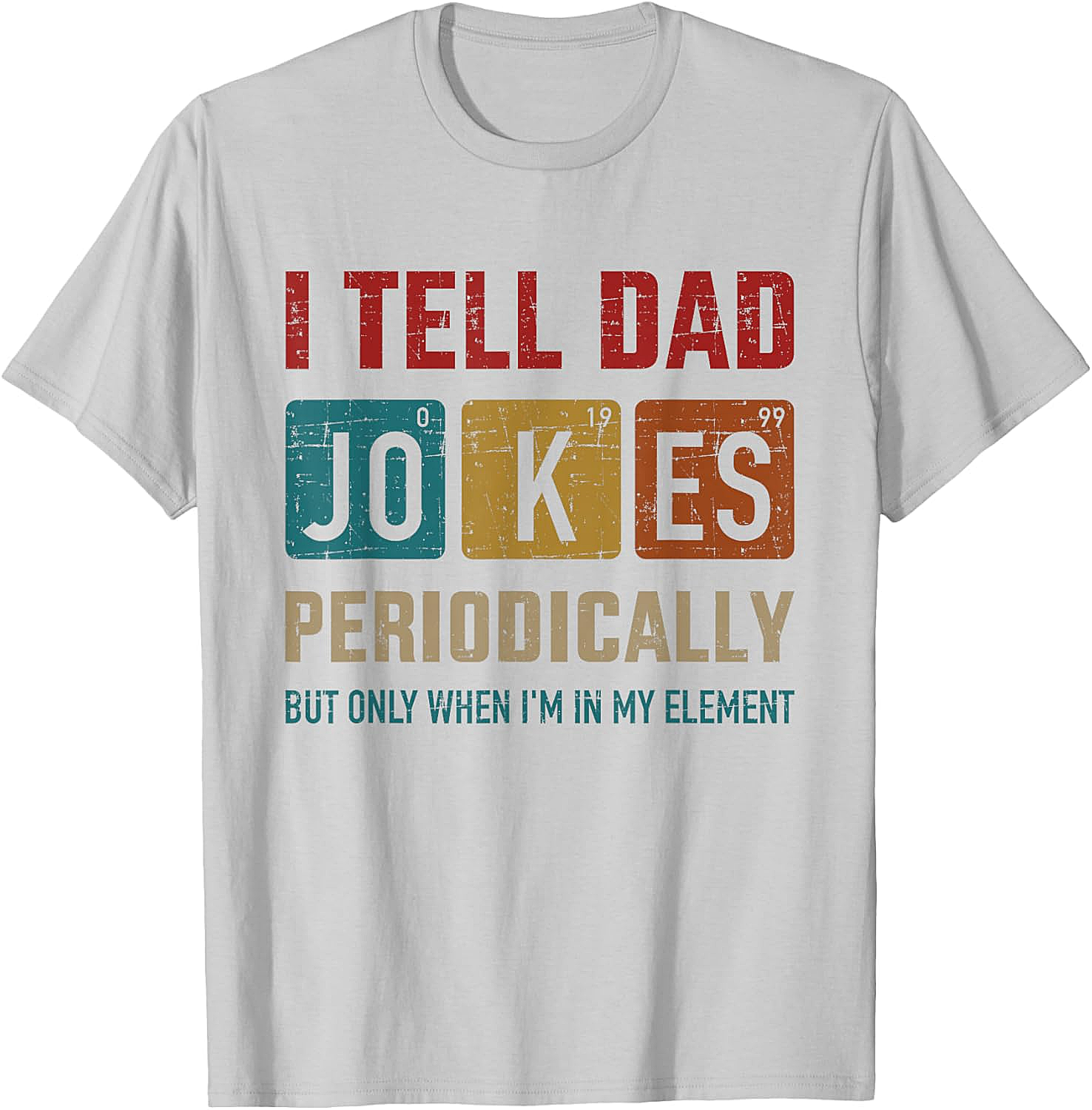 Funny Dad Jokes Periodically T-Shirt Chemistry Pun Tee