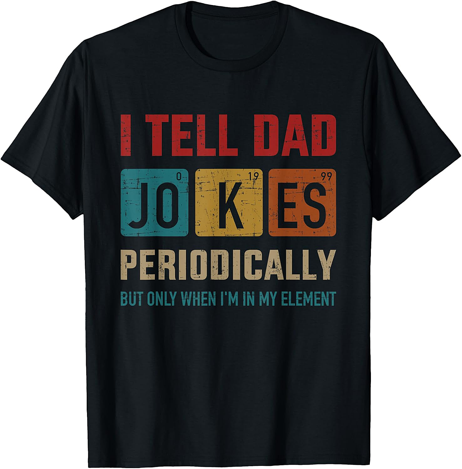 Funny Dad Jokes Periodically T-Shirt Chemistry Pun Tee