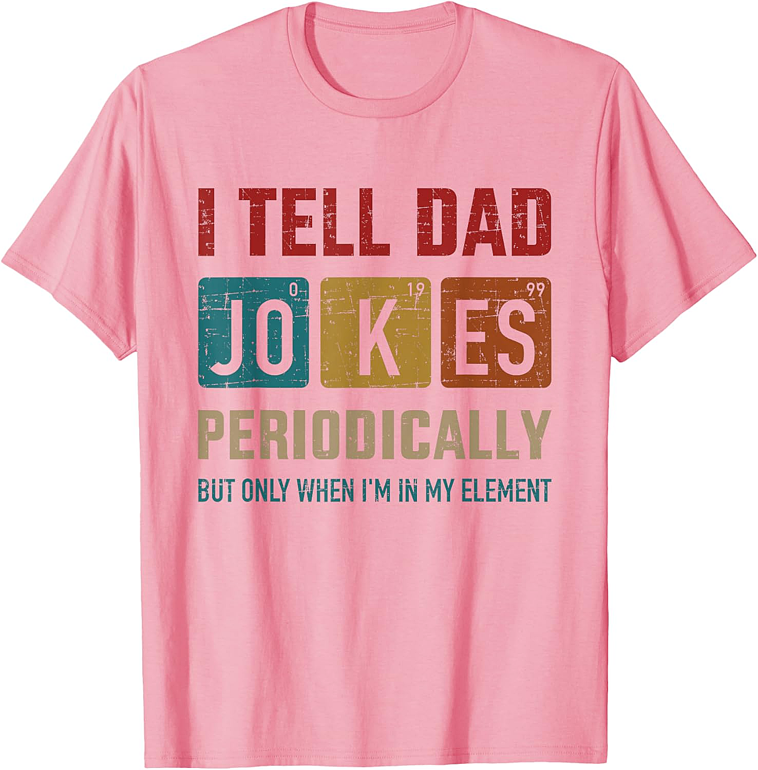 Funny Dad Jokes Periodically T-Shirt Chemistry Pun Tee