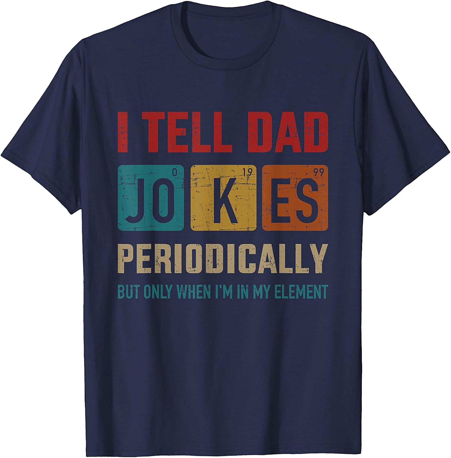 Funny Dad Jokes Periodically T-Shirt Chemistry Pun Tee