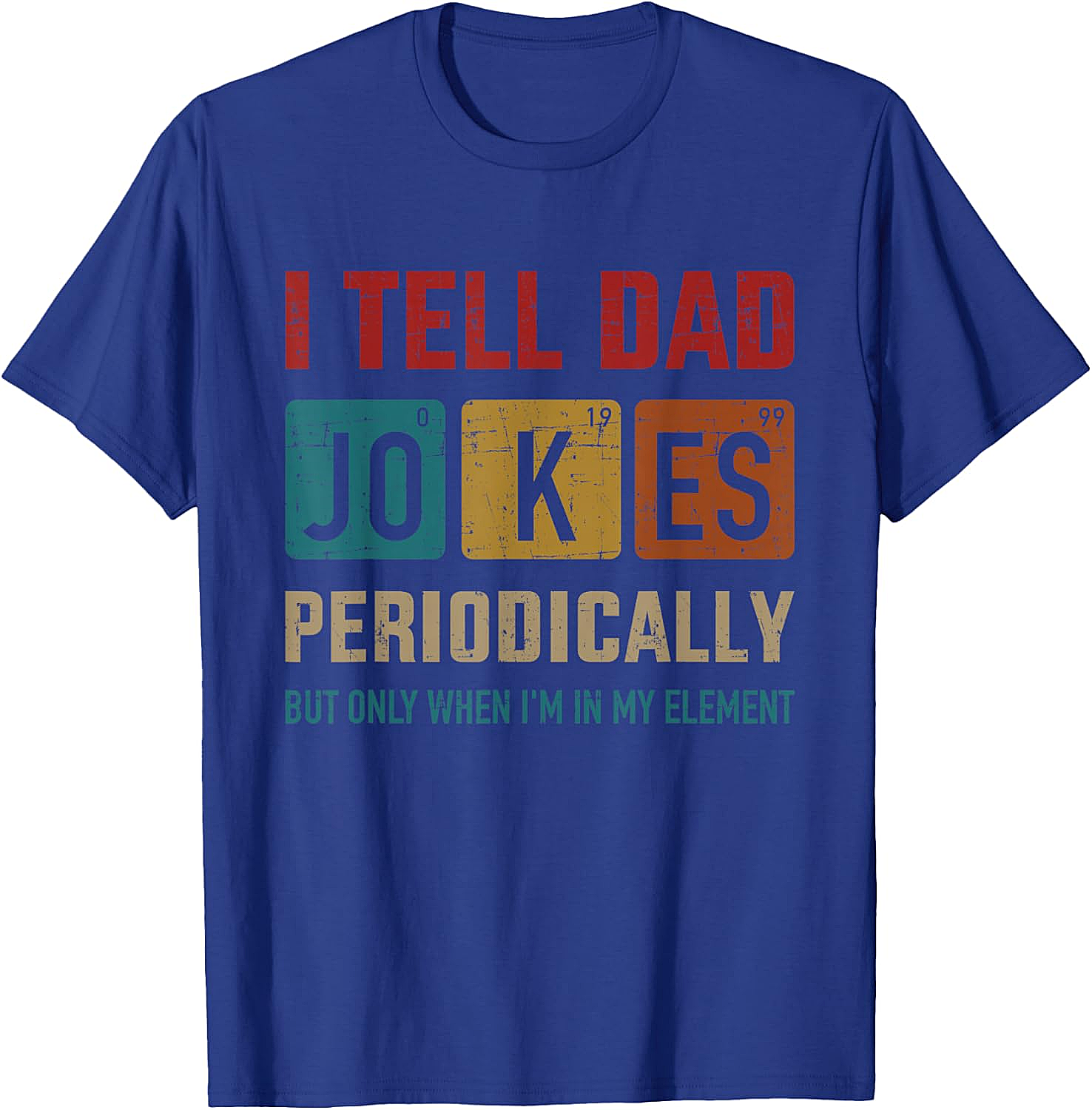 Funny Dad Jokes Periodically T-Shirt Chemistry Pun Tee