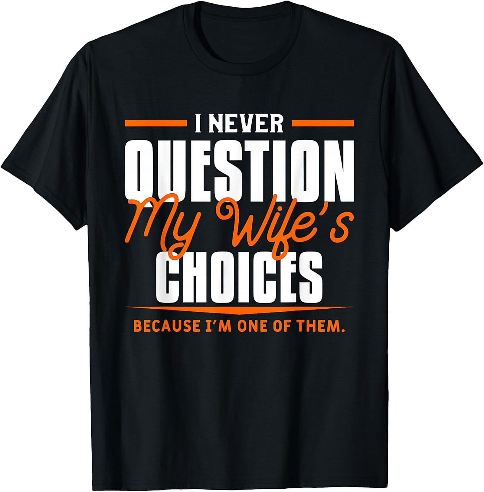 Funny Husband T-Shirt - Wife's Choices Gift Tee