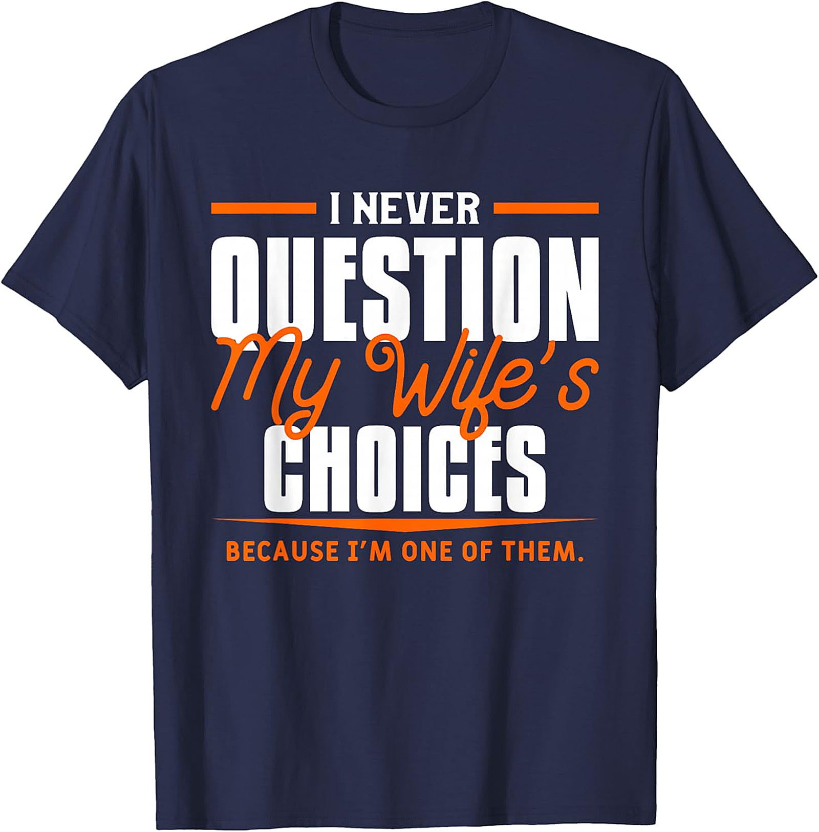 Funny Husband T-Shirt - Wife's Choices Gift Tee