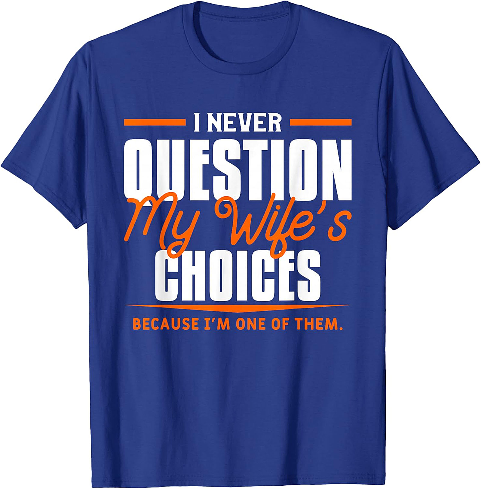 Funny Husband T-Shirt - Wife's Choices Gift Tee