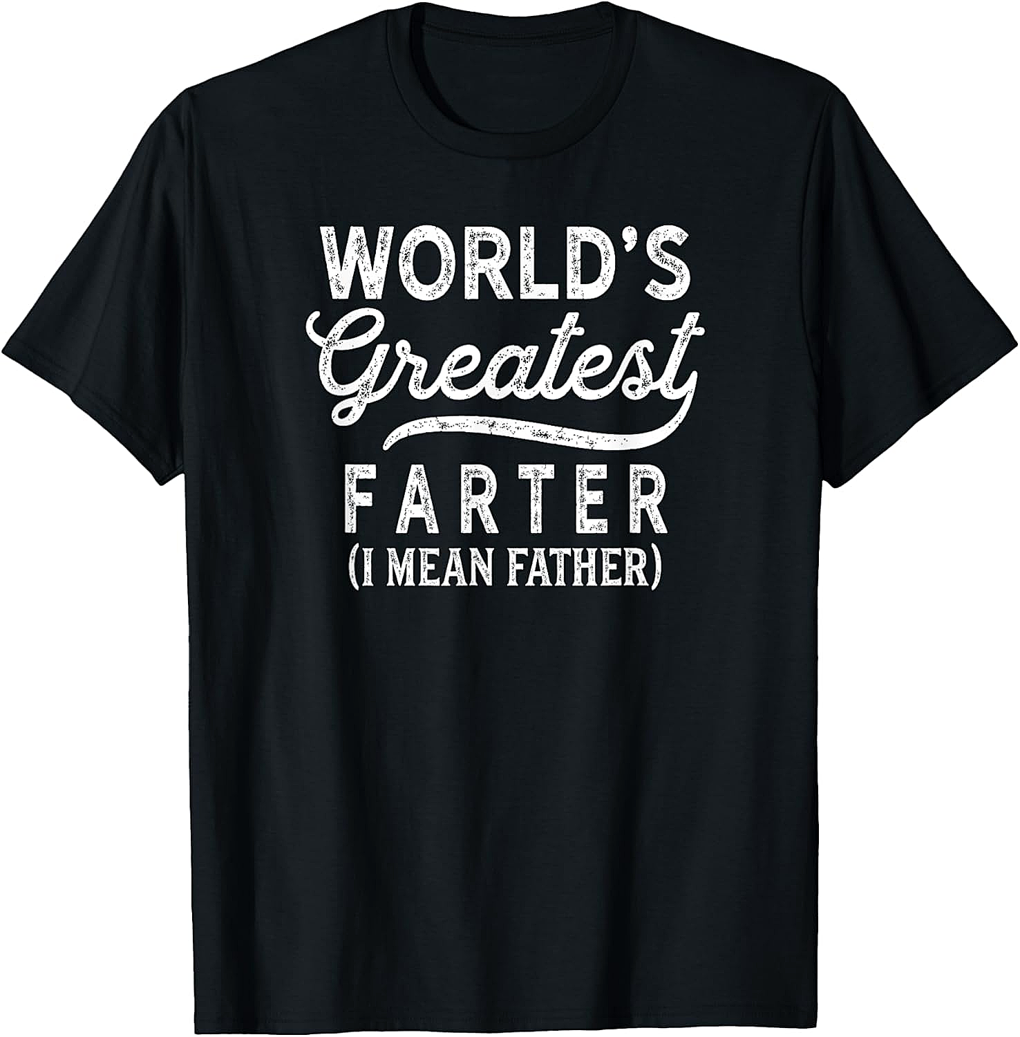 World's Greatest Farter Funny Dad T-Shirt Hilarious Gift