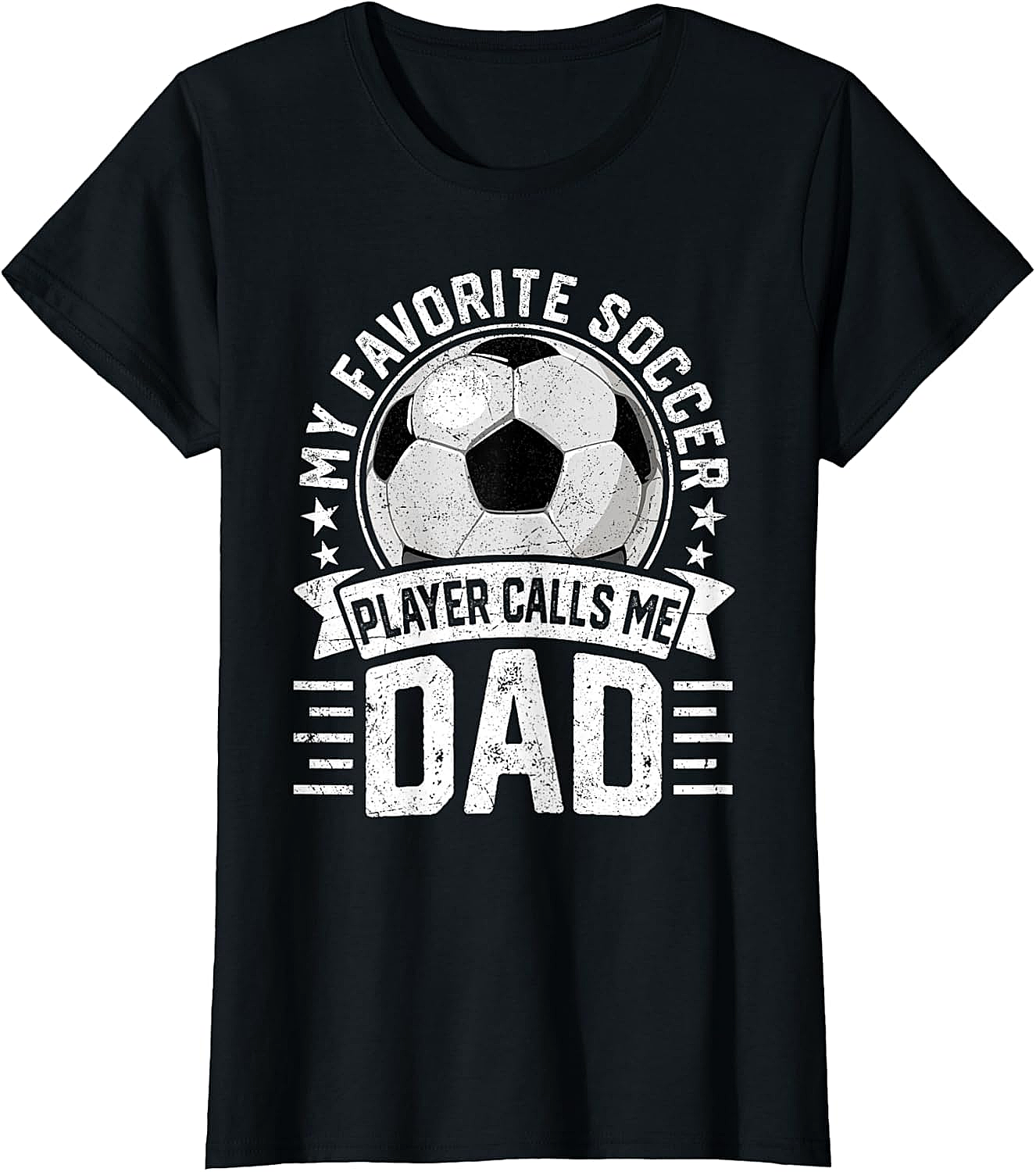 Soccer Dad T-Shirt - My Favorite Soccer Player Calls Me Dad