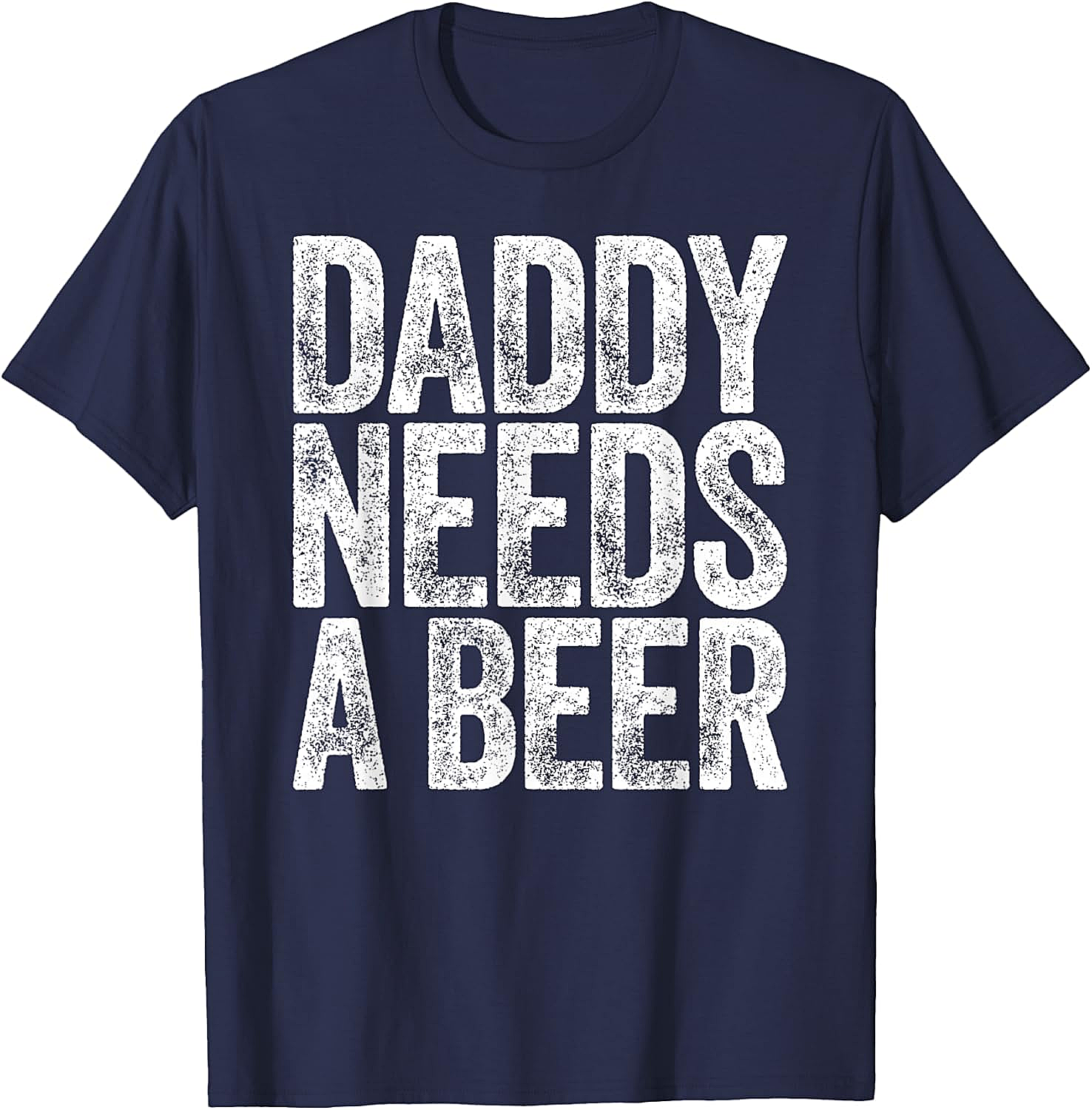  Daddy Needs a Beer T-Shirt Funny Dad Graphic Tee