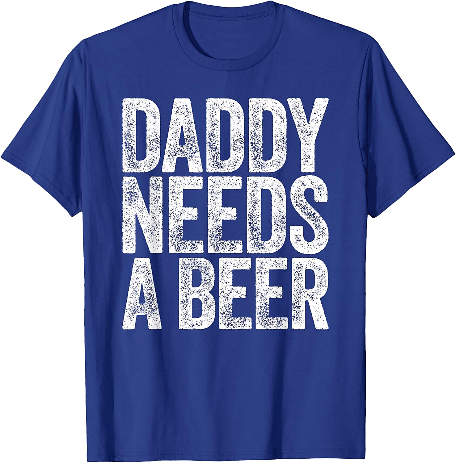  Daddy Needs a Beer T-Shirt Funny Dad Graphic Tee