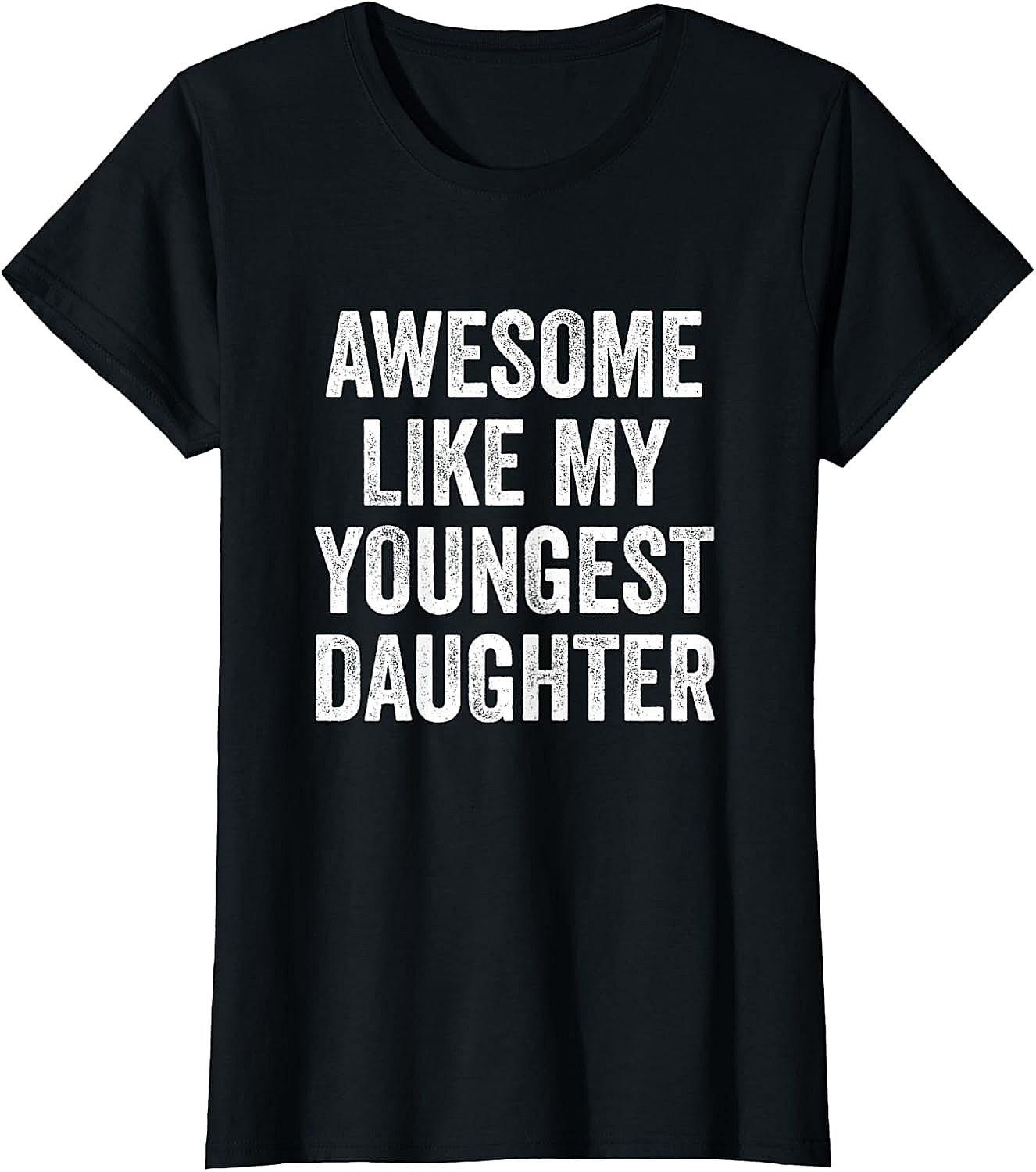 Awesome Like My Youngest Daughter Shirt Funny Parent Tee