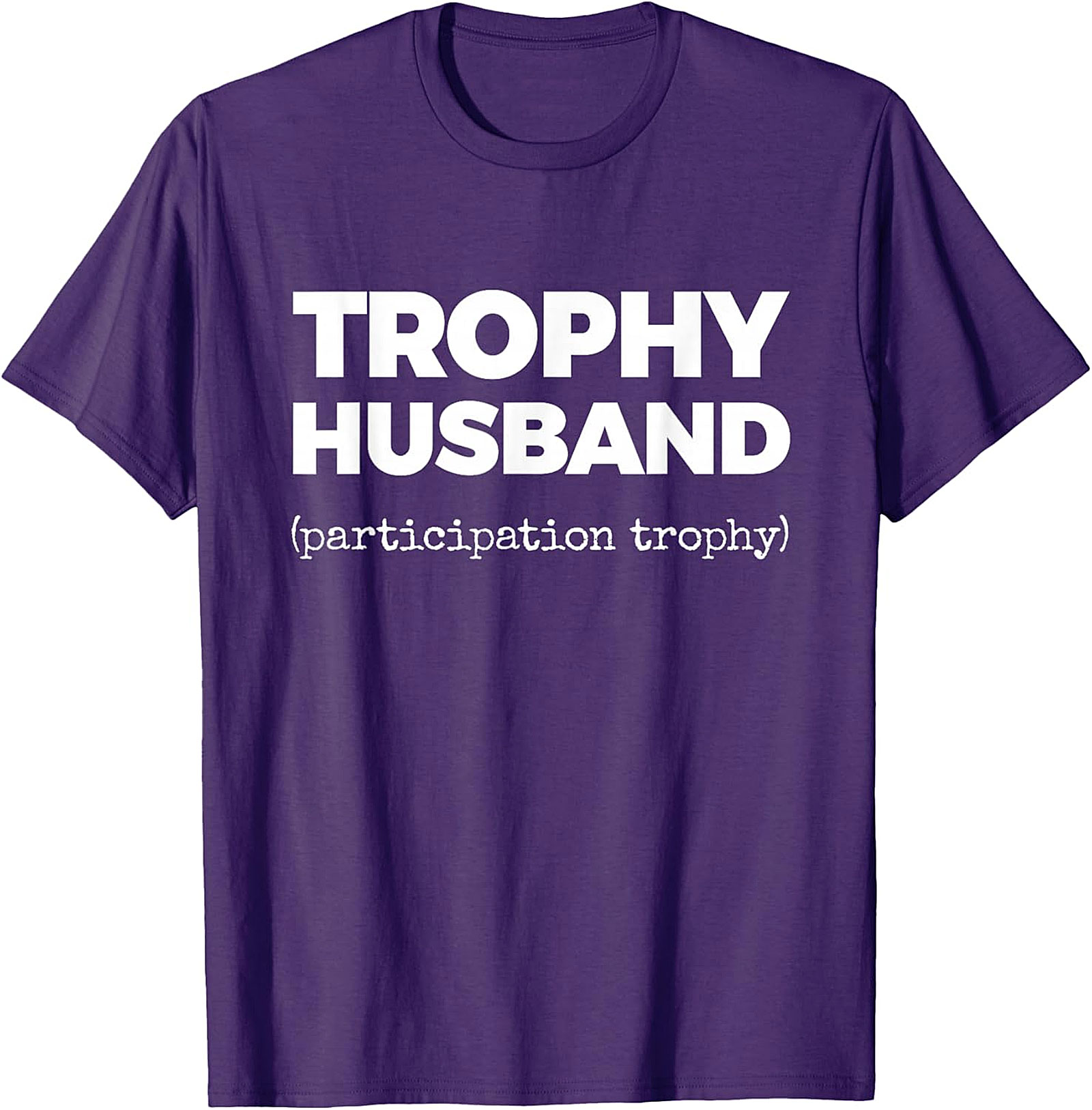 Trophy Husband Funny Shirt | Funny Graphic Tee for Men