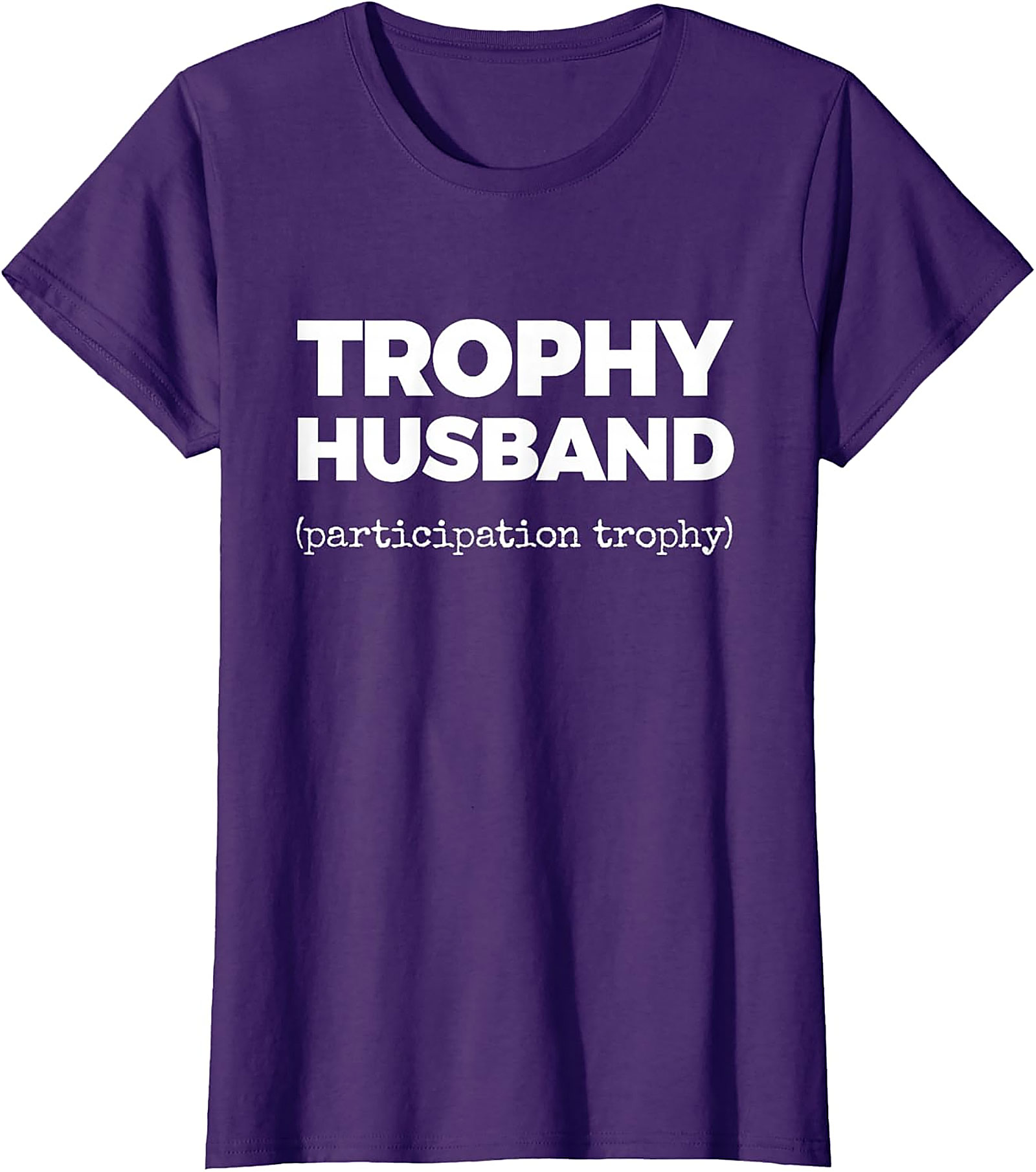 Trophy Husband Funny Shirt | Funny Graphic Tee for Men