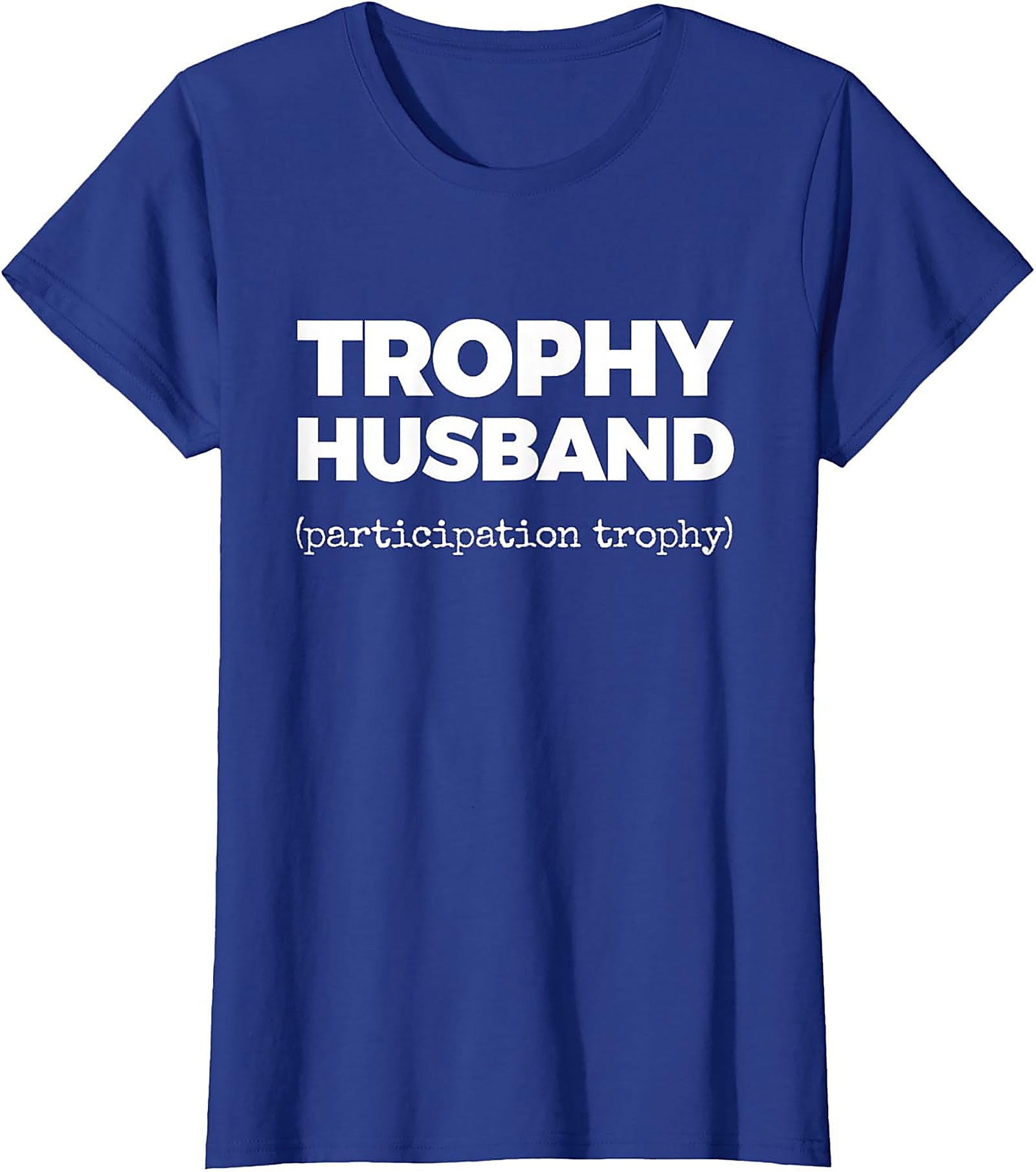 Trophy Husband Funny Shirt | Funny Graphic Tee for Men