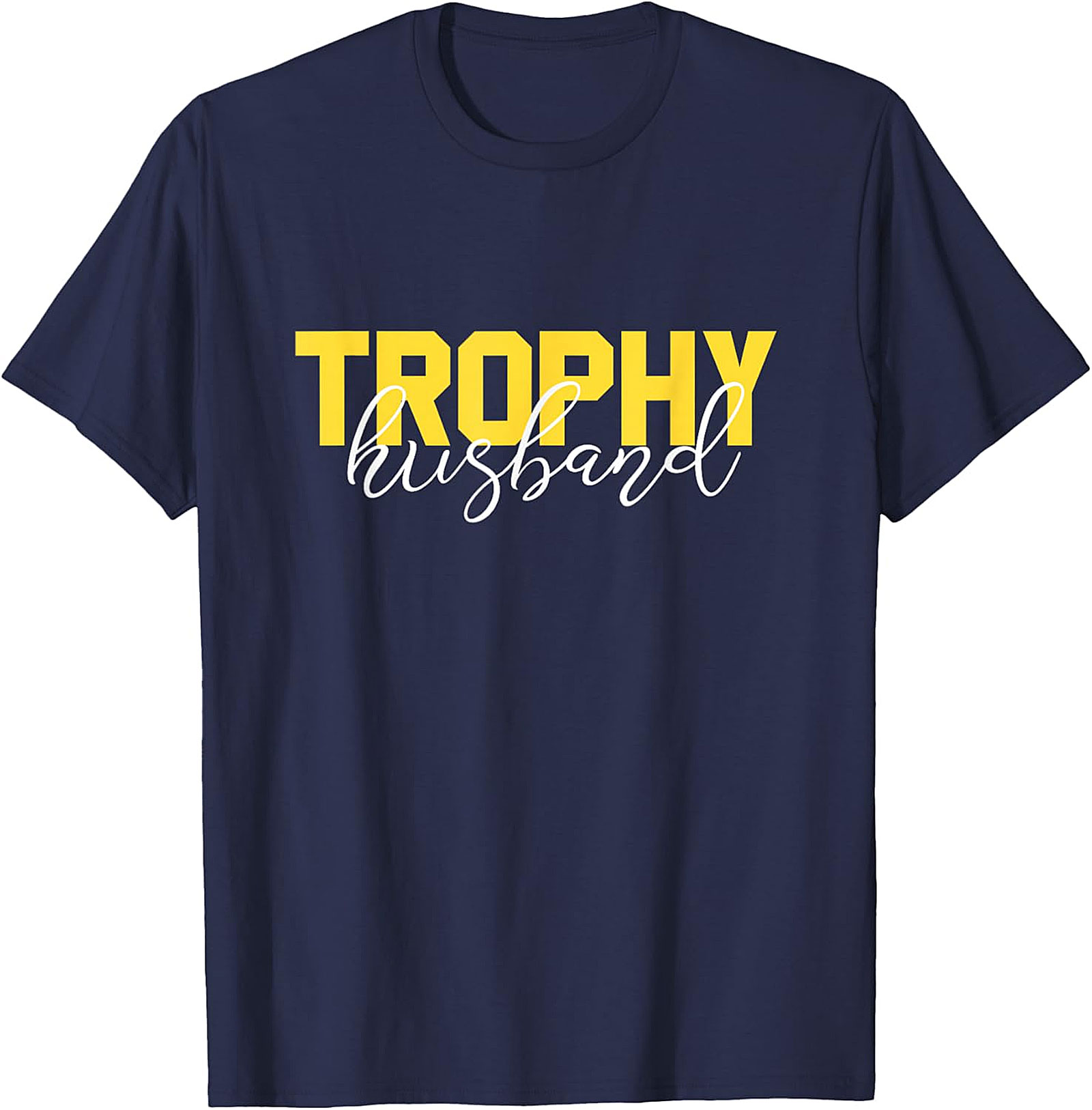 Trophy Husband Graphic Tee | Funny Gift Shirt for Him