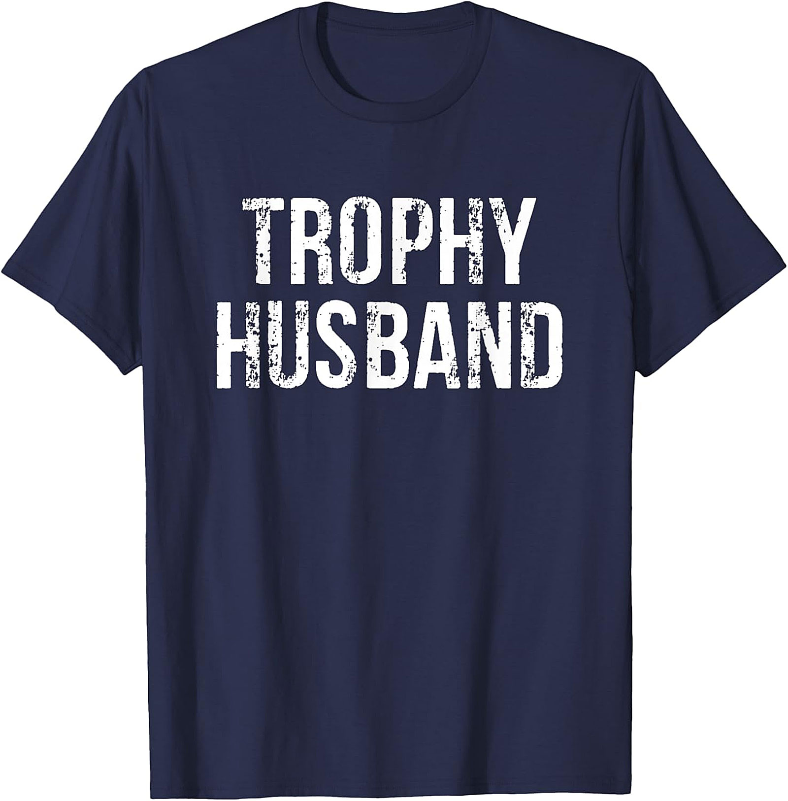 Trophy Husband Shirt - Funny Graphic Tee for Men