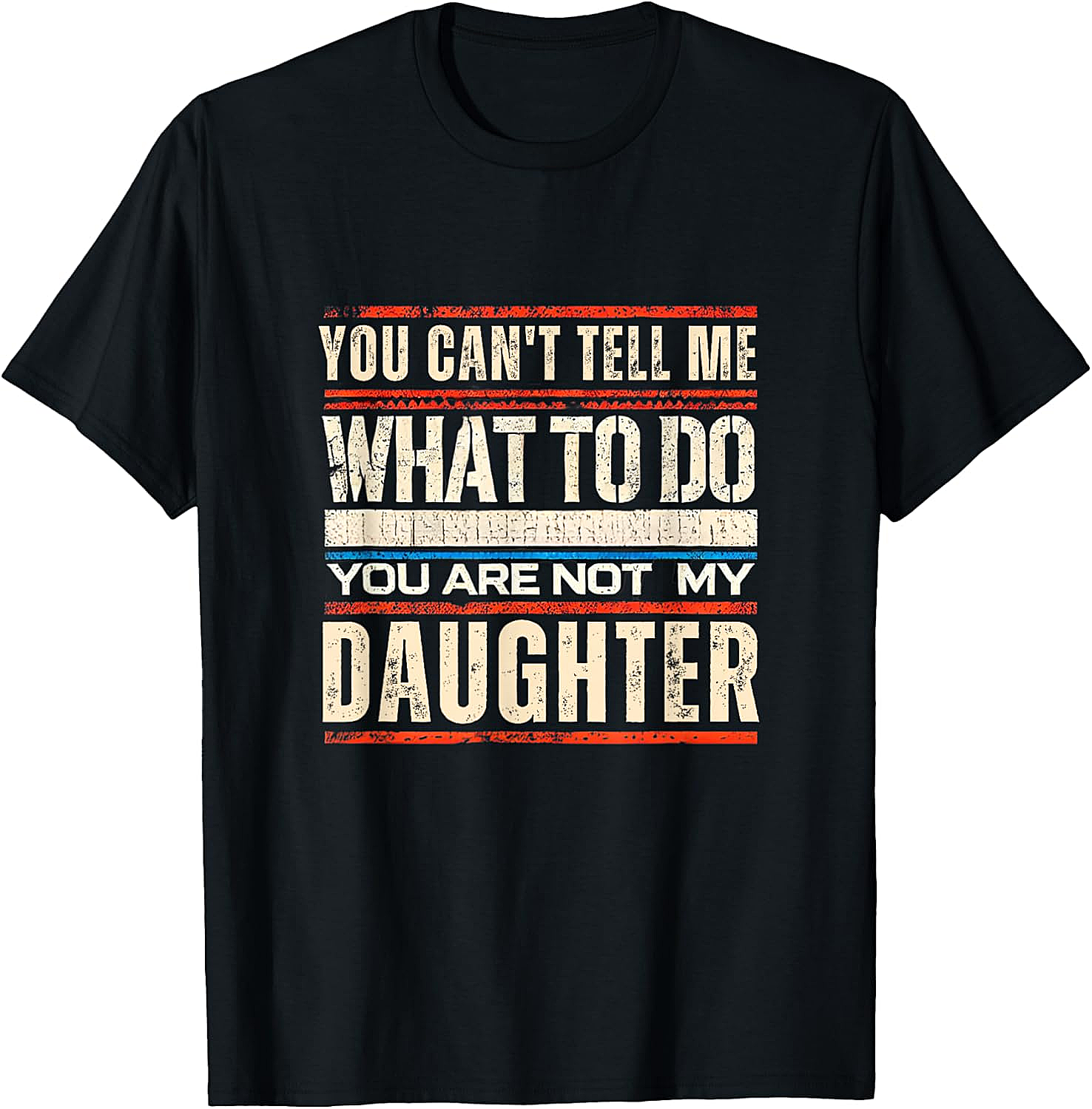 You Are Not My Daughter Funny Tee Retro Graphic Shirt