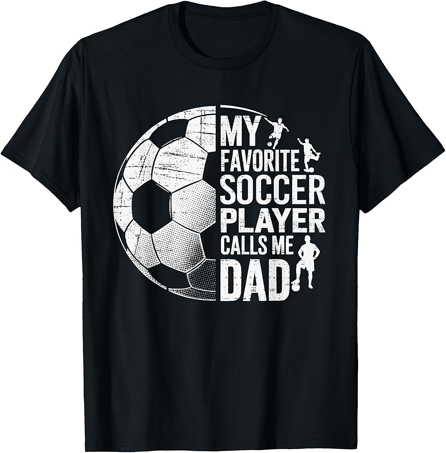 Soccer Dad T-Shirt My Favorite Soccer Player Calls Me Dad