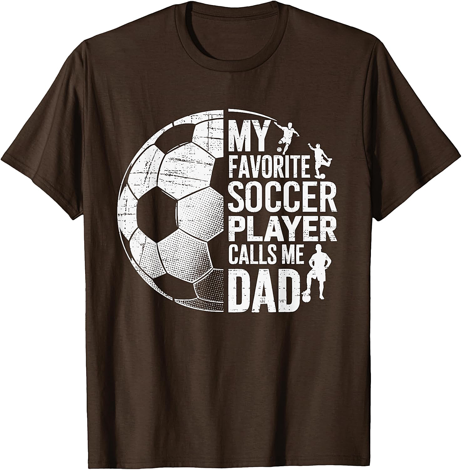 Soccer Dad T-Shirt My Favorite Soccer Player Calls Me Dad