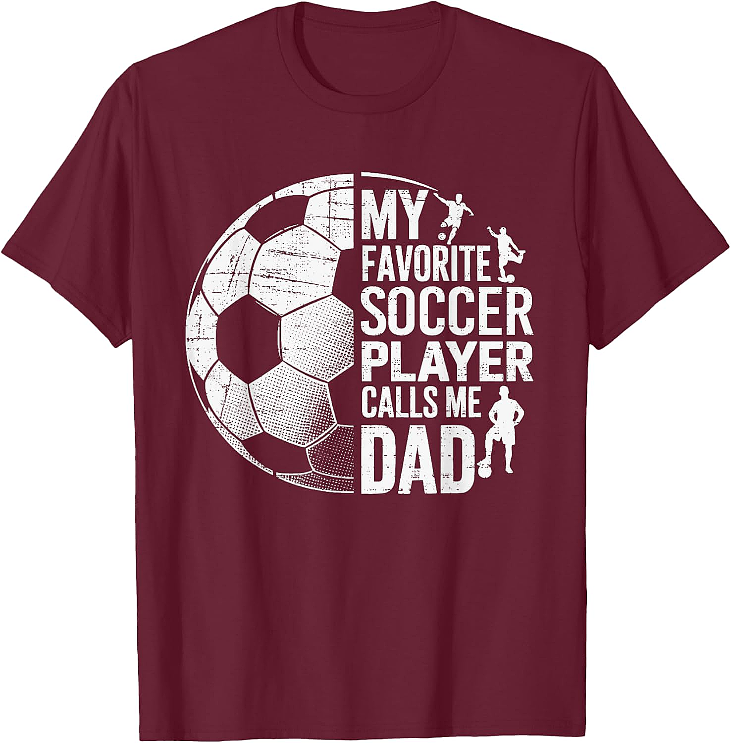 Soccer Dad T-Shirt My Favorite Soccer Player Calls Me Dad