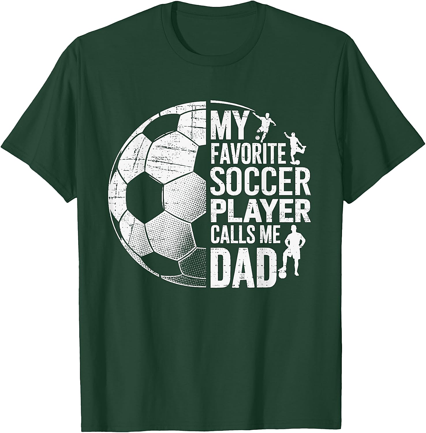 Soccer Dad T-Shirt My Favorite Soccer Player Calls Me Dad