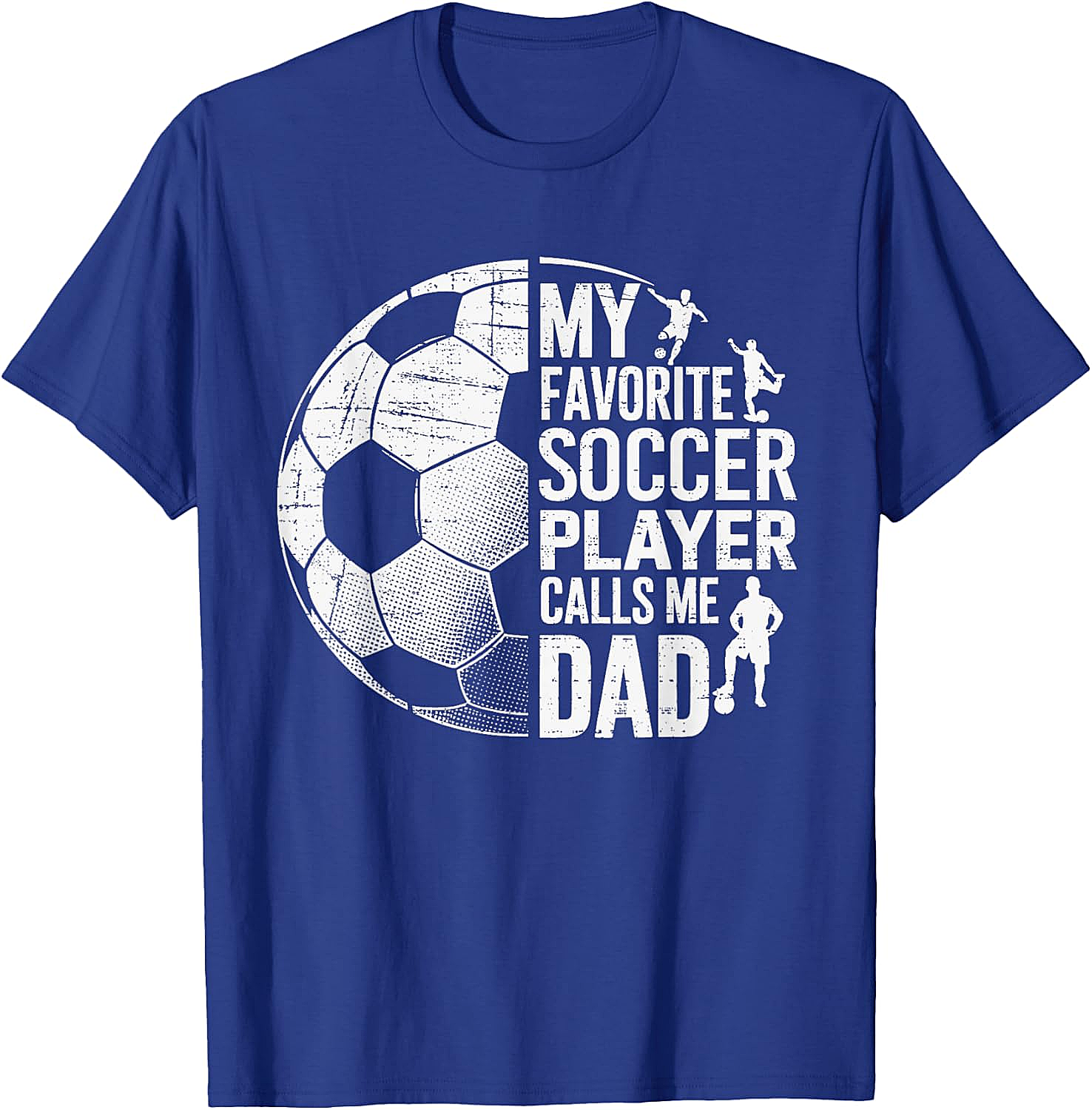 Soccer Dad T-Shirt My Favorite Soccer Player Calls Me Dad