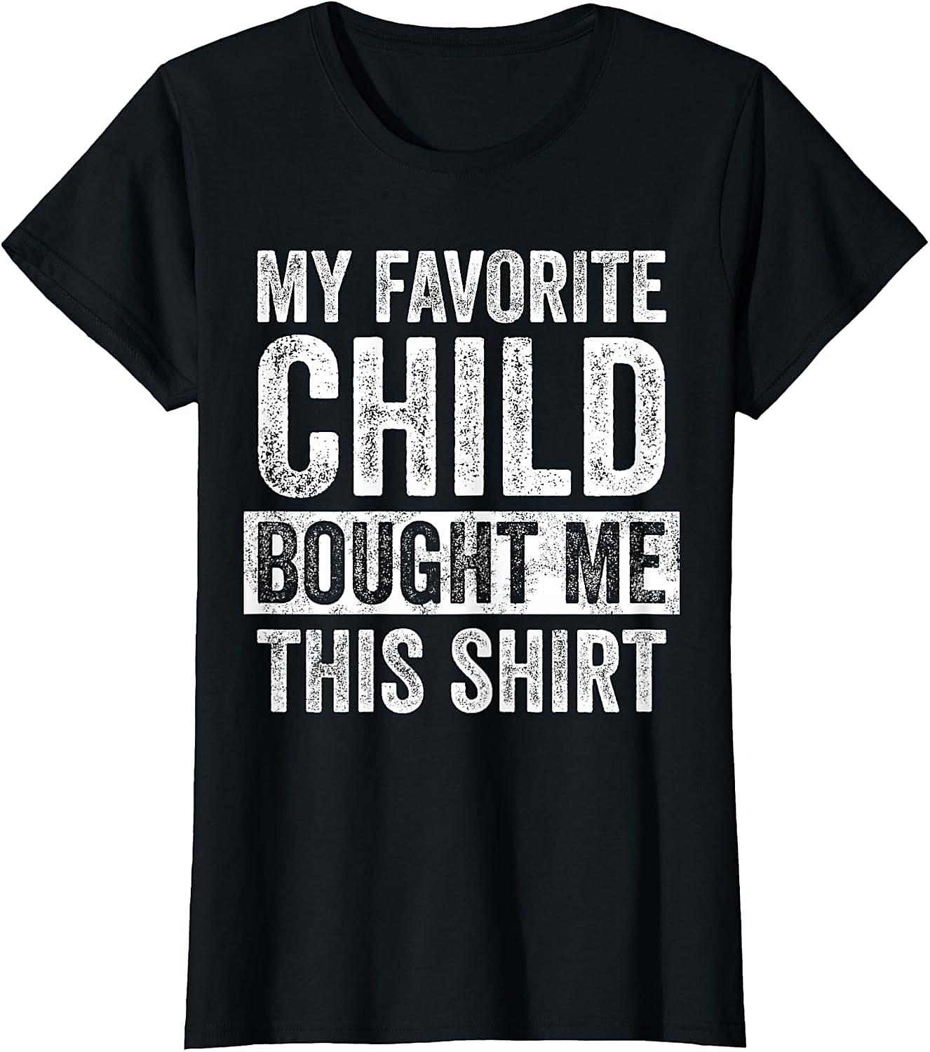 My Favorite Child Bought Me This Shirt T-Shirt Funny Gift
