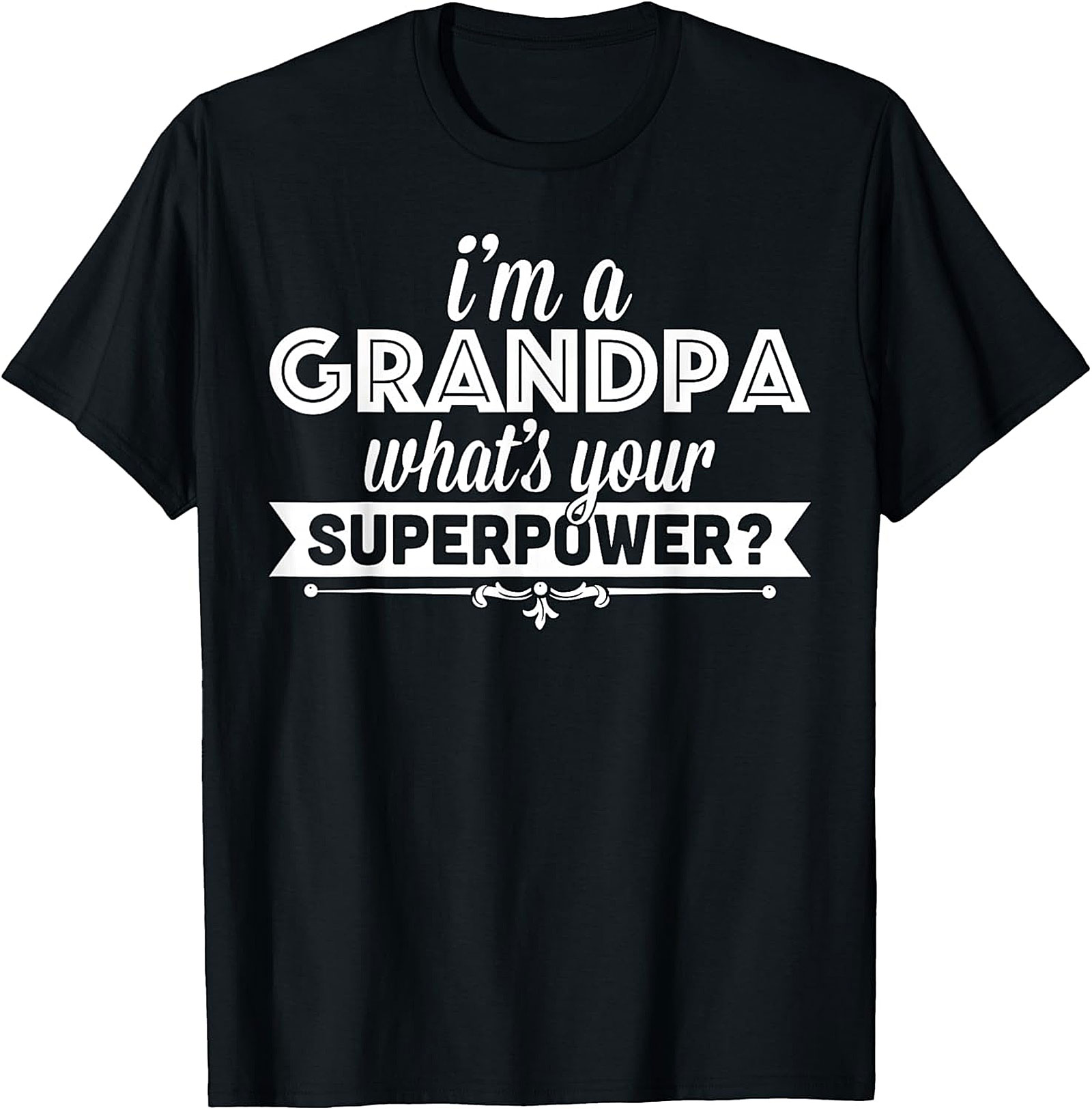 Grandpa Superpower T-Shirt | Funny Grandpa Gift Tee