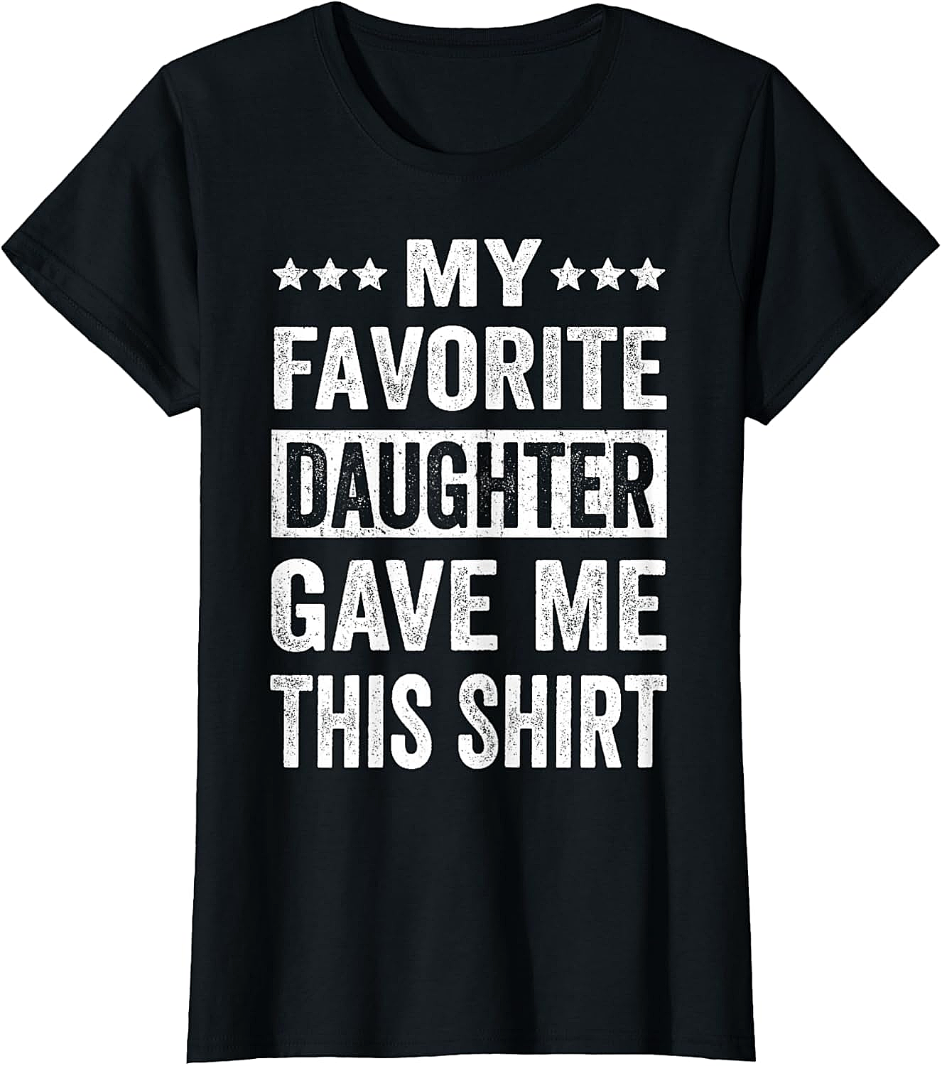 Favorite Daughter T-Shirt Funny Unisex Gift Tee