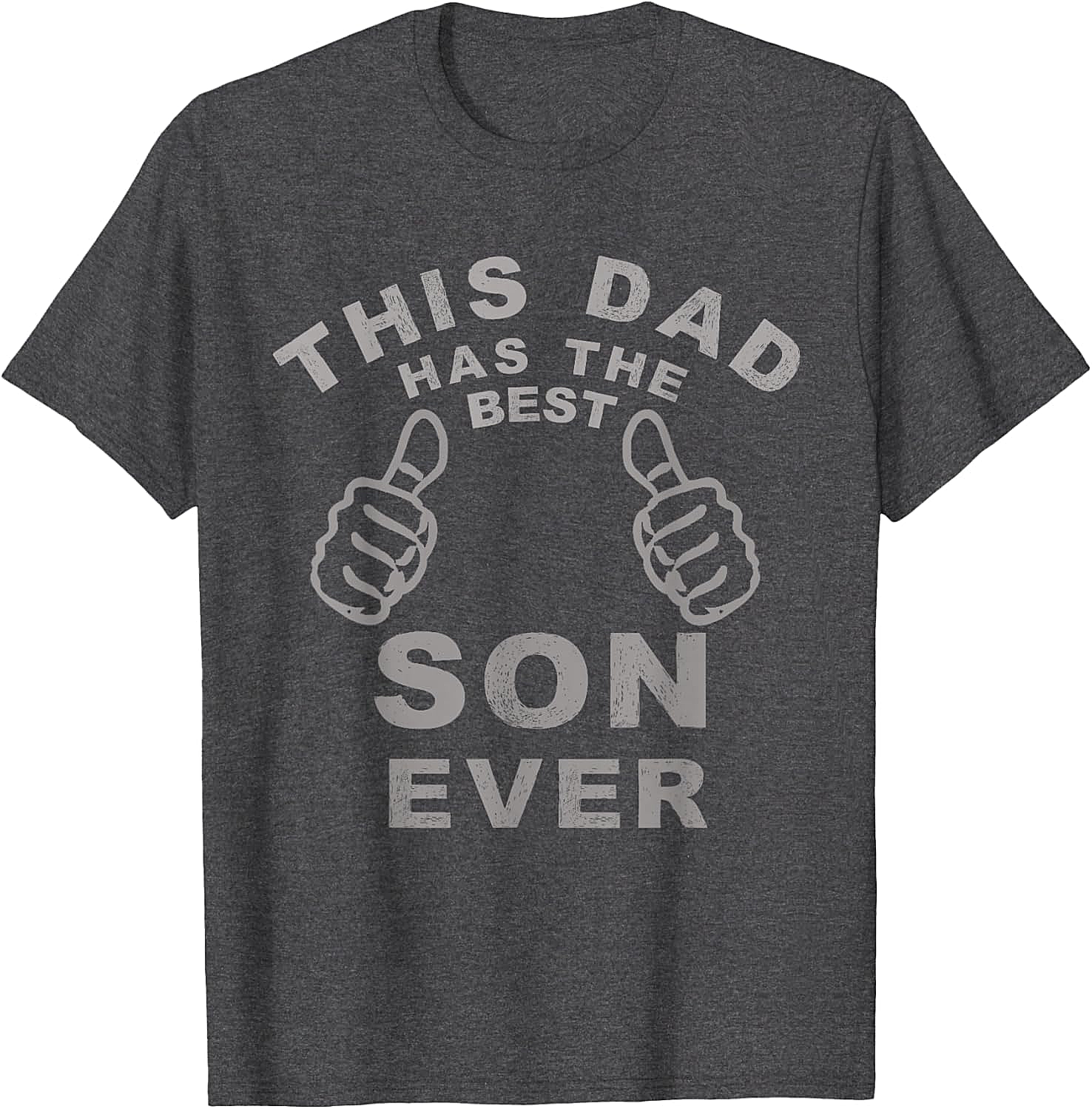 Best Son Ever Funny Dad T-Shirt Hilarious Dad Gift