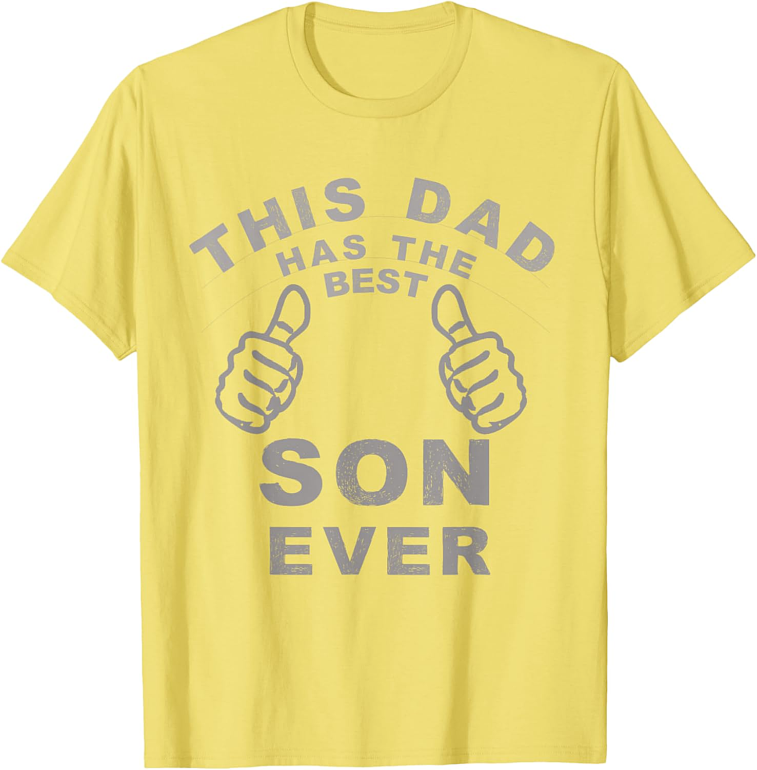 Best Son Ever Funny Dad T-Shirt Hilarious Dad Gift