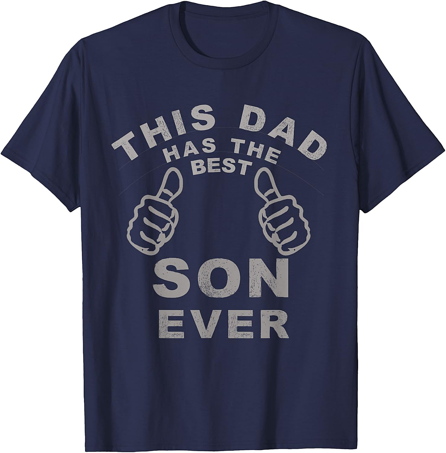 Best Son Ever Funny Dad T-Shirt Hilarious Dad Gift