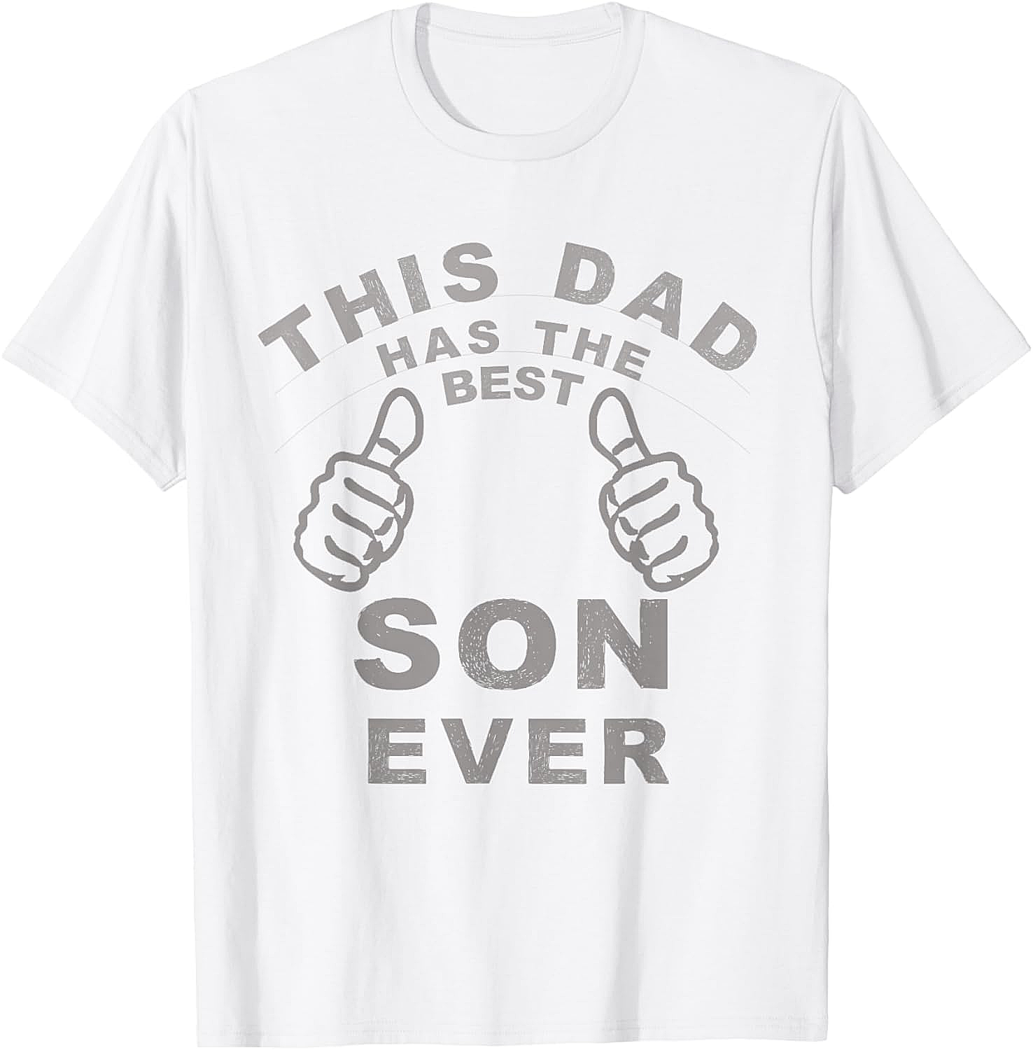 Best Son Ever Funny Dad T-Shirt Hilarious Dad Gift