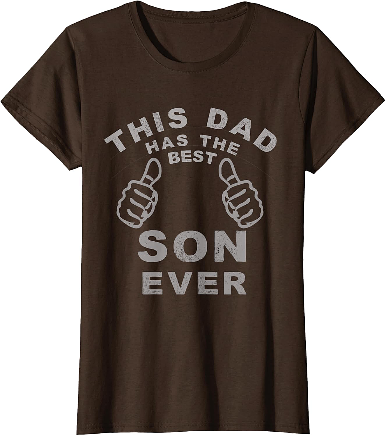 Best Son Ever Funny Dad T-Shirt Hilarious Dad Gift