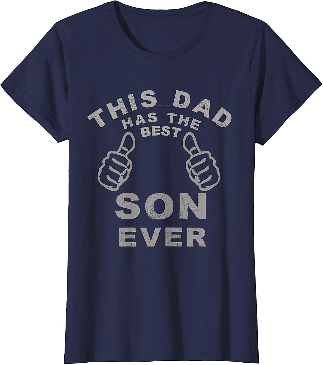 Best Son Ever Funny Dad T-Shirt Hilarious Dad Gift
