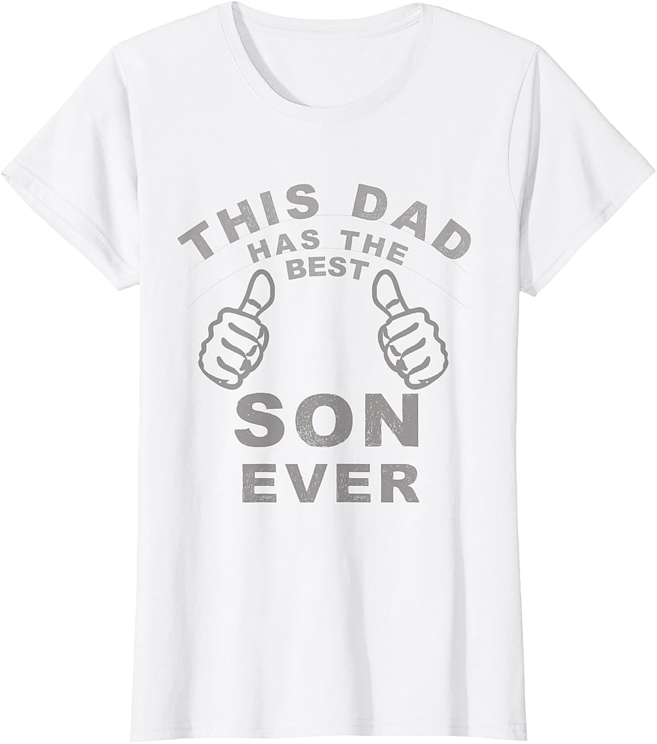 Best Son Ever Funny Dad T-Shirt Hilarious Dad Gift