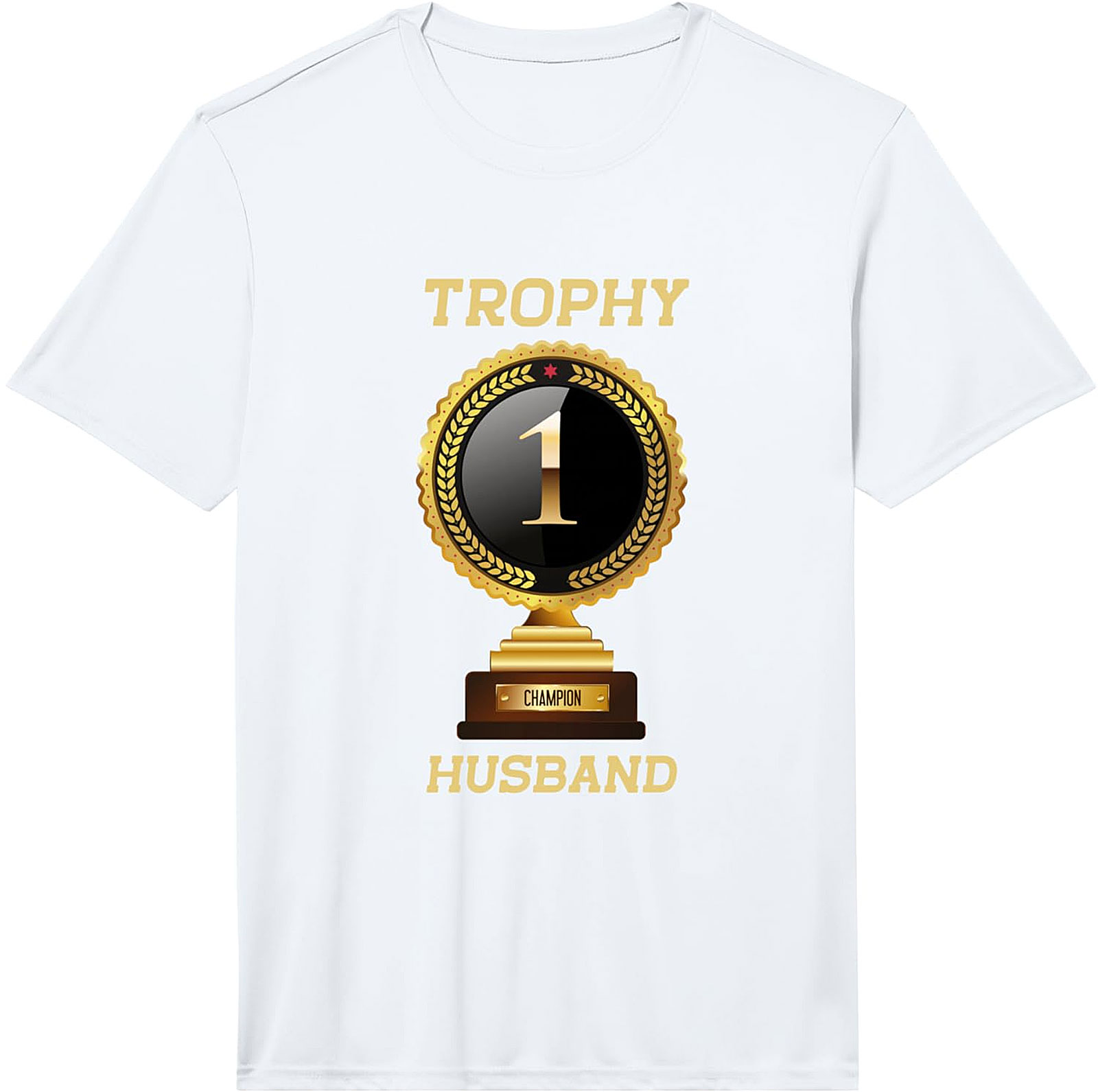 Trophy Husband T-Shirt | Funny Gift Graphic Tee for Men