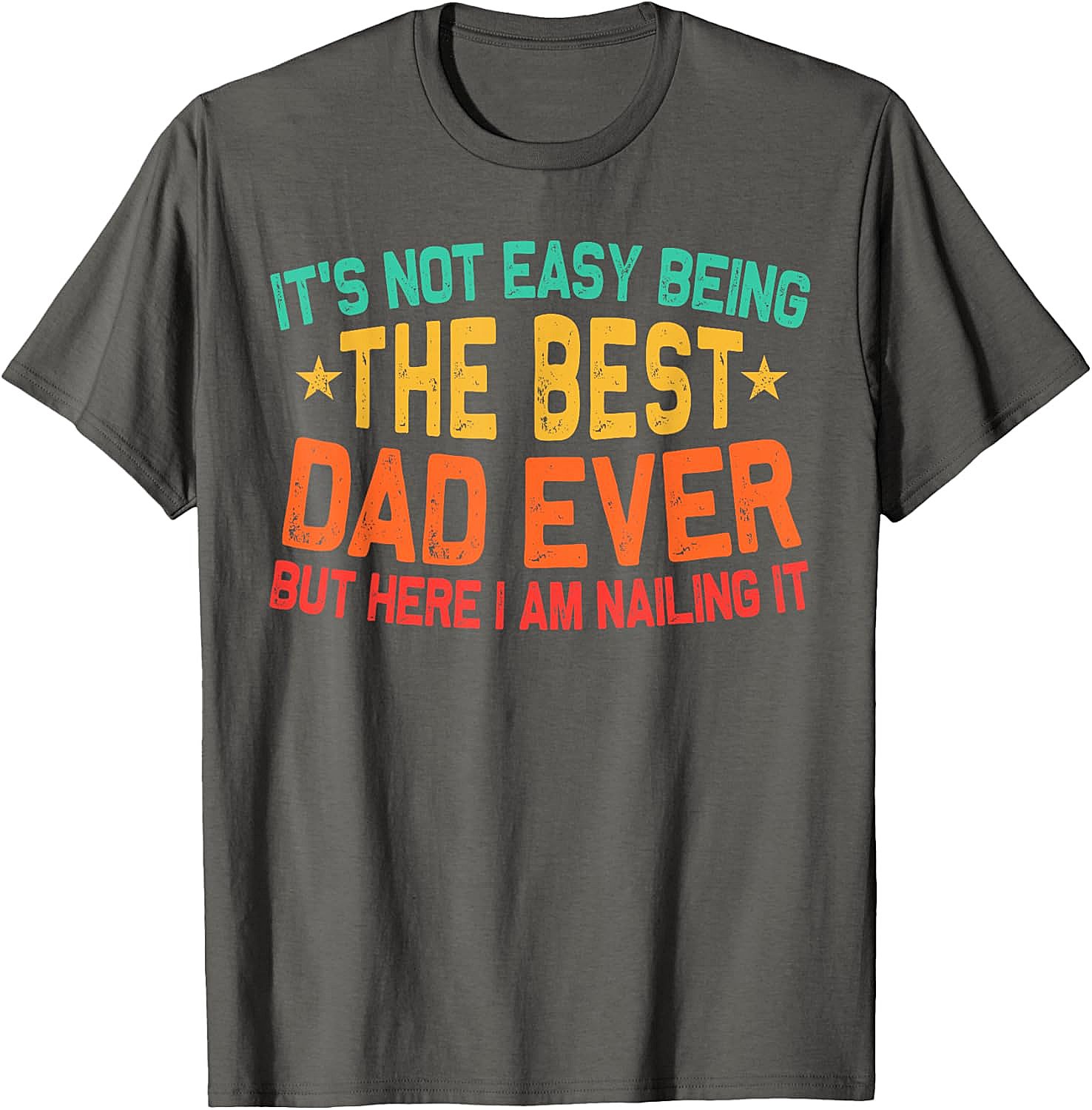 Best Dad Ever T-Shirt - Funny Dad Graphic Tee Gift