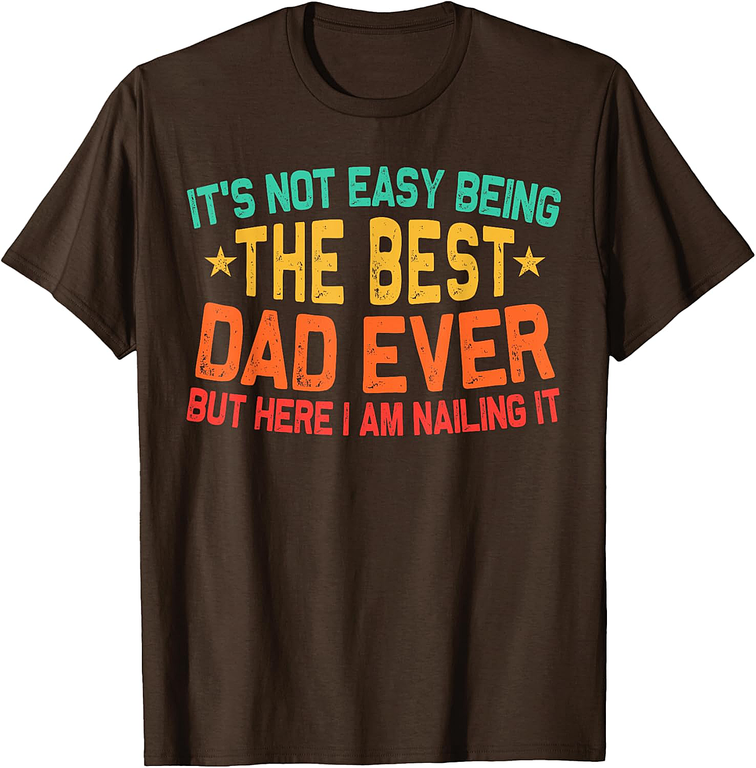 Best Dad Ever T-Shirt - Funny Dad Graphic Tee Gift