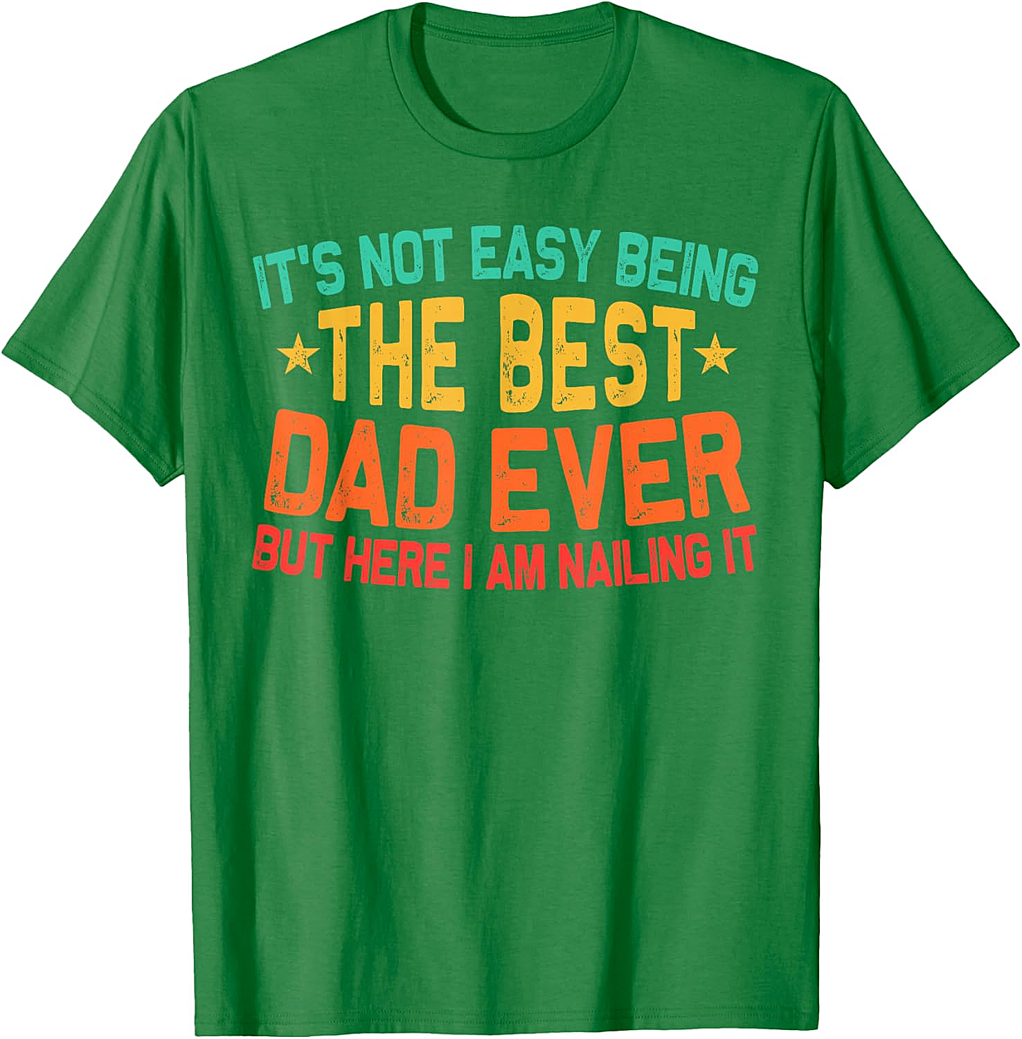 Best Dad Ever T-Shirt - Funny Dad Graphic Tee Gift