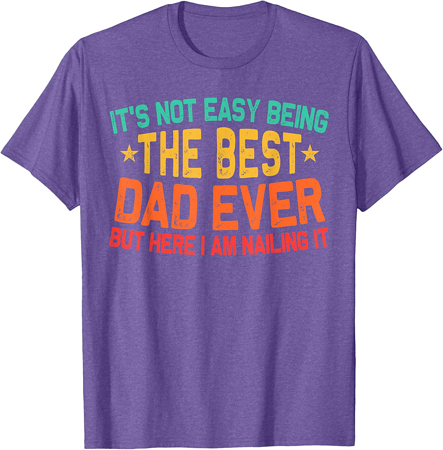 Best Dad Ever T-Shirt - Funny Dad Graphic Tee Gift