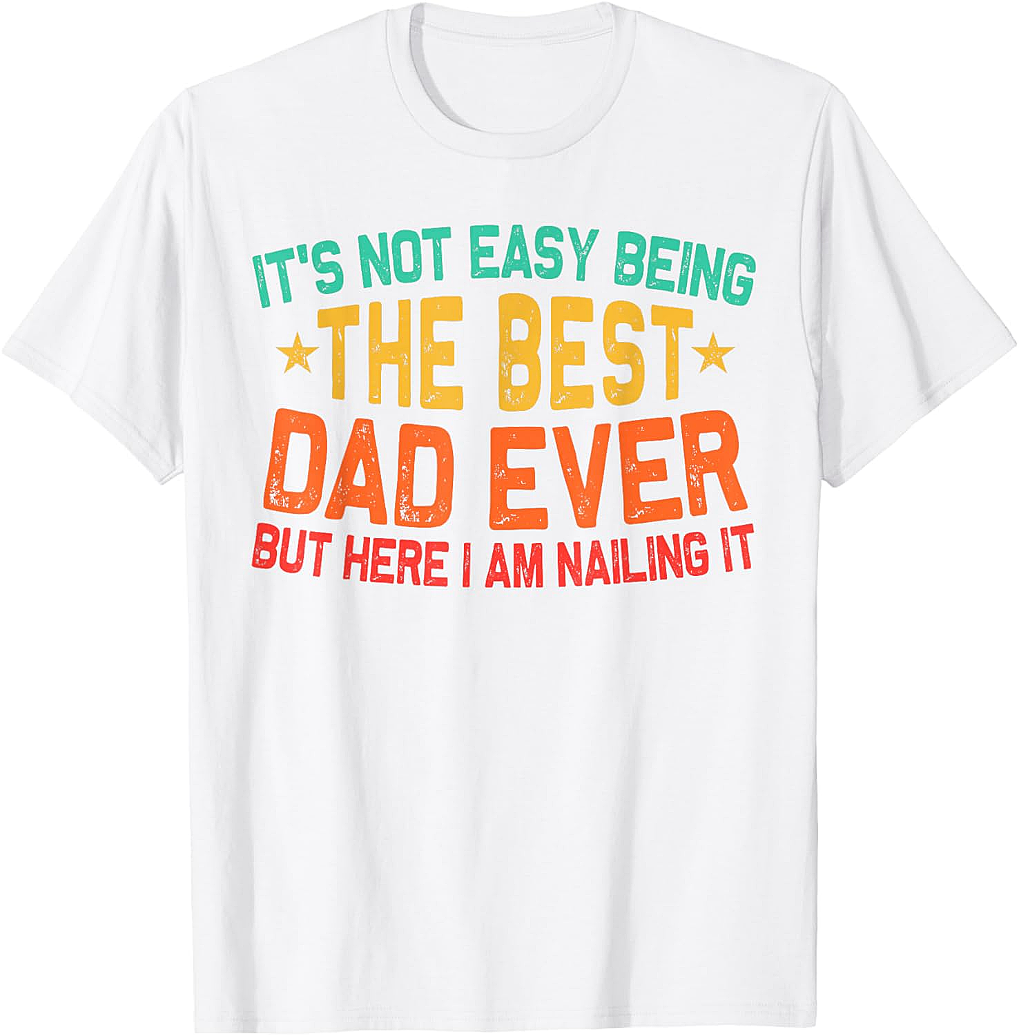 Best Dad Ever T-Shirt - Funny Dad Graphic Tee Gift