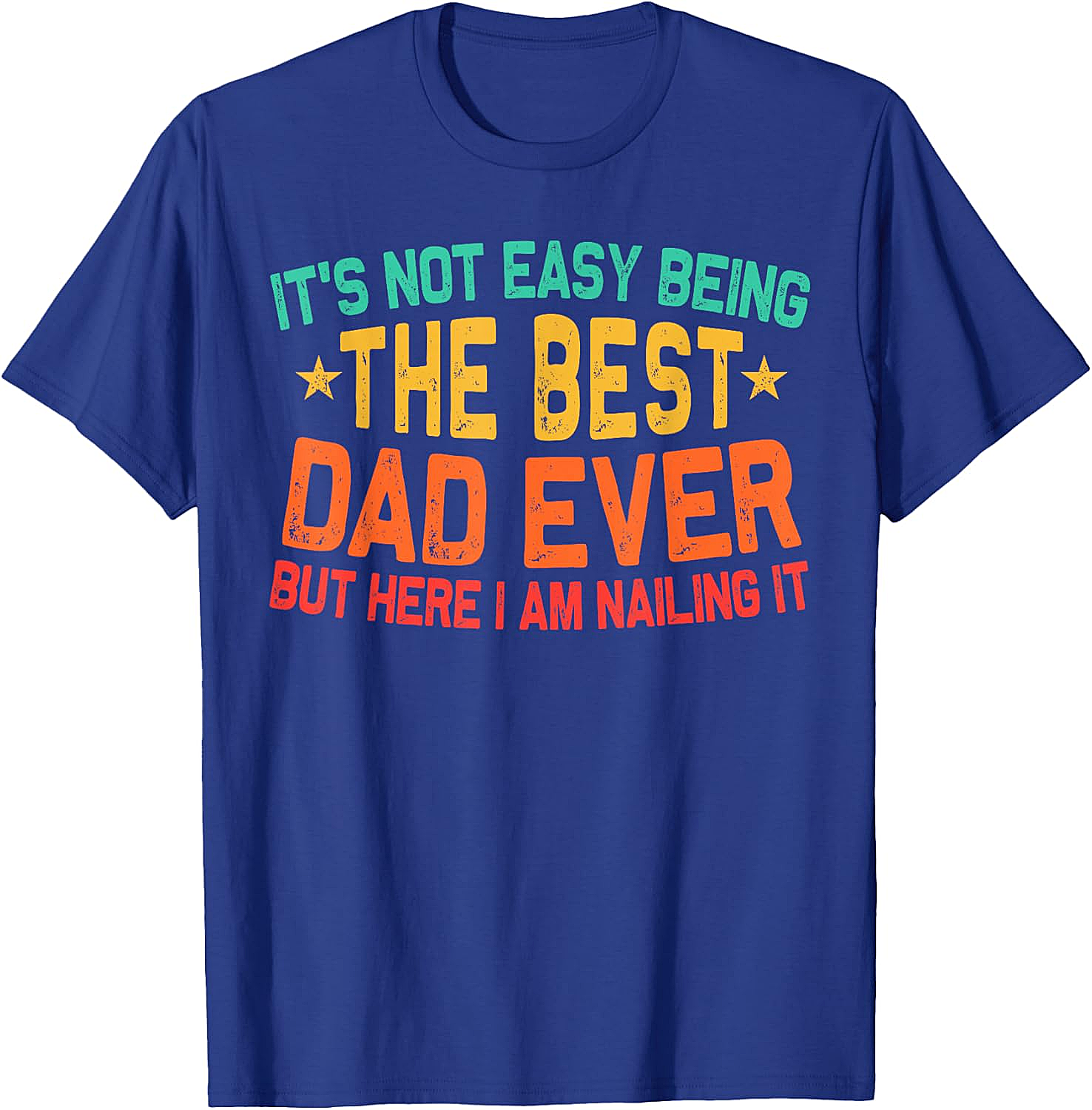 Best Dad Ever T-Shirt - Funny Dad Graphic Tee Gift
