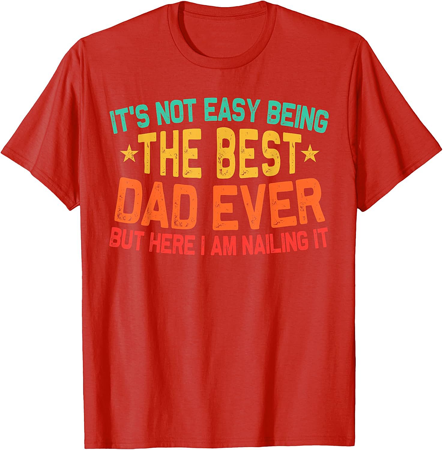 Best Dad Ever T-Shirt - Funny Dad Graphic Tee Gift